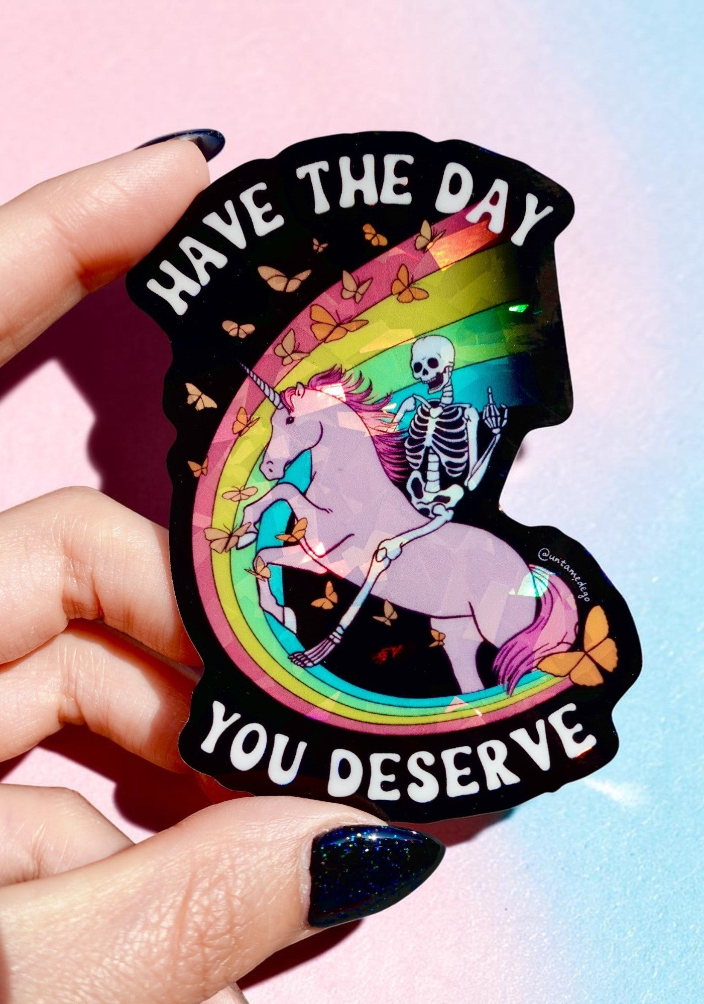 Have the Day You Deserve Sticker - UntamedEgo LLC.
