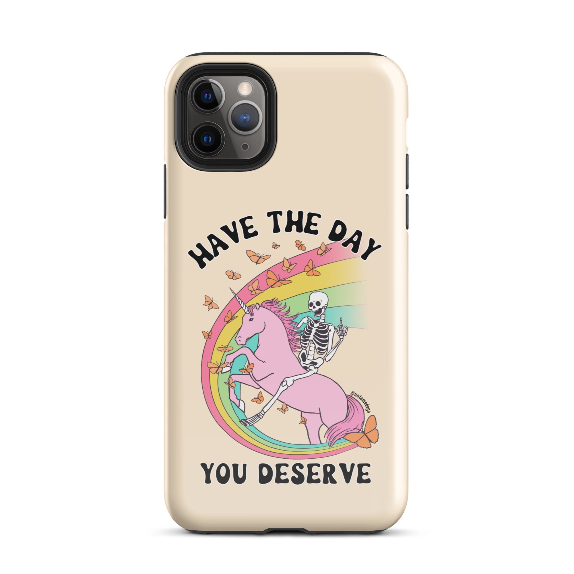 Have The Day You Deserve Tough Case for iPhone® - UntamedEgo LLC.