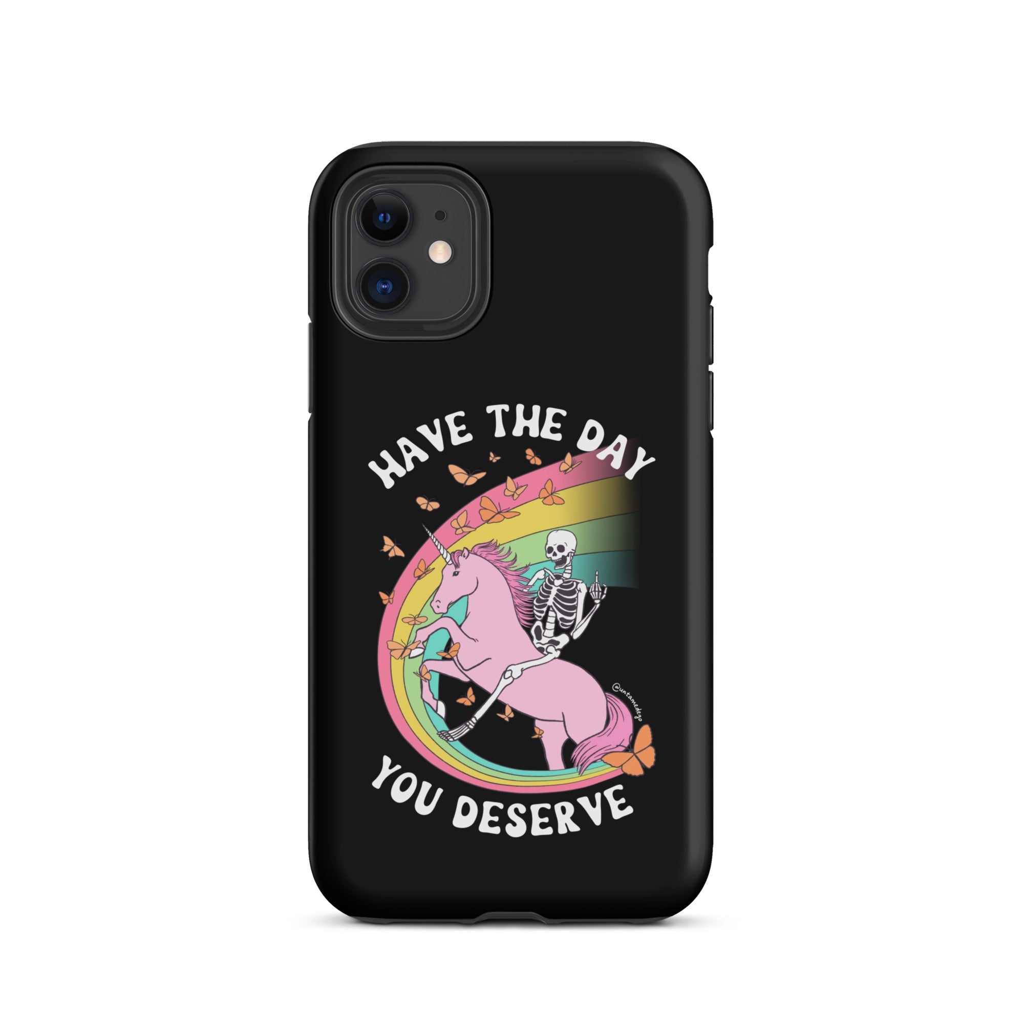 Have The Day You Deserve Tough Case for iPhone® - UntamedEgo LLC.