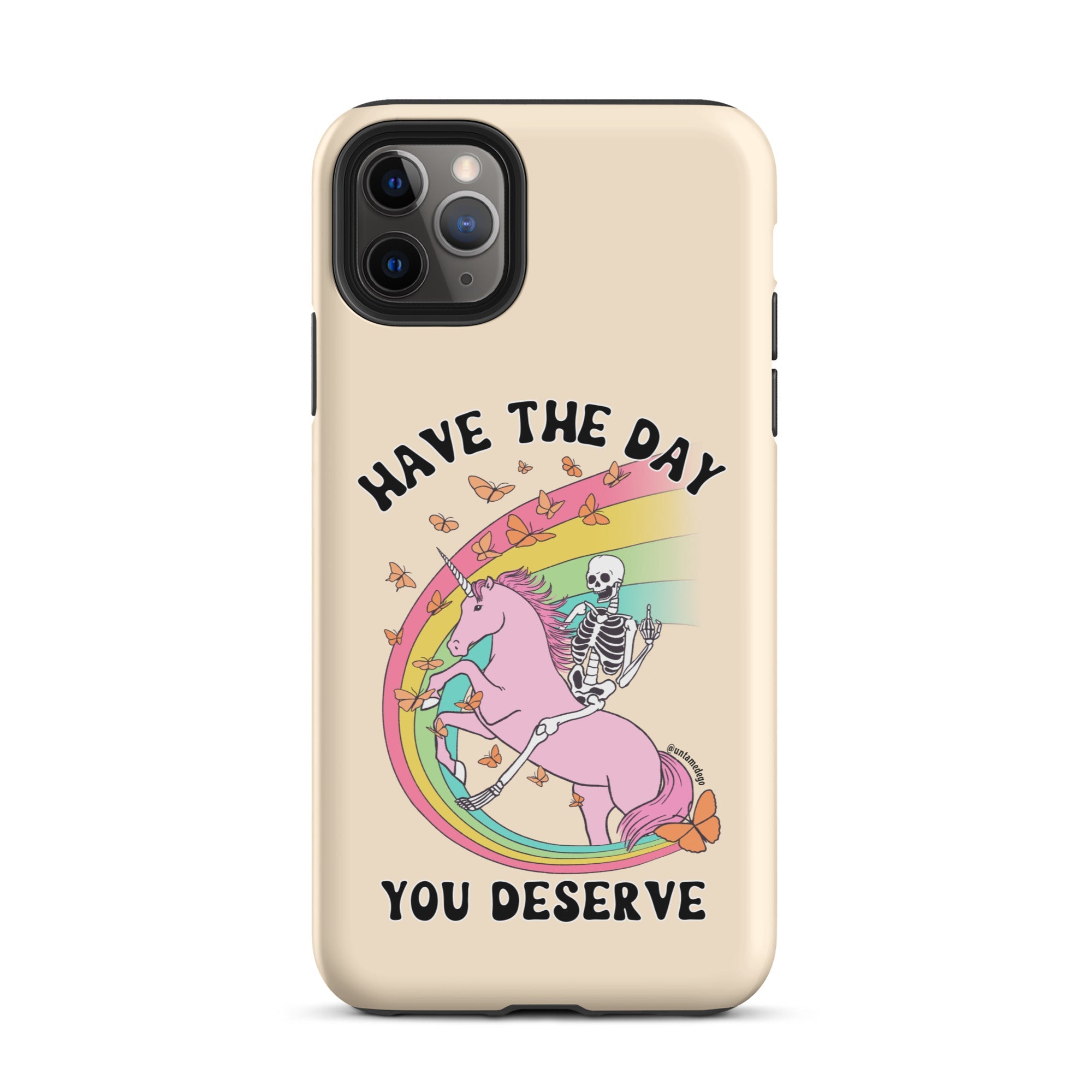 Have The Day You Deserve Tough Case for iPhone® - UntamedEgo LLC.