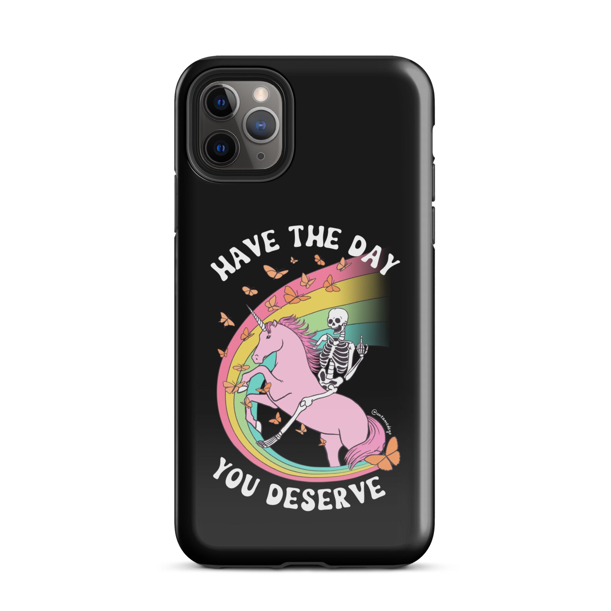Have The Day You Deserve Tough Case for iPhone® - UntamedEgo LLC.