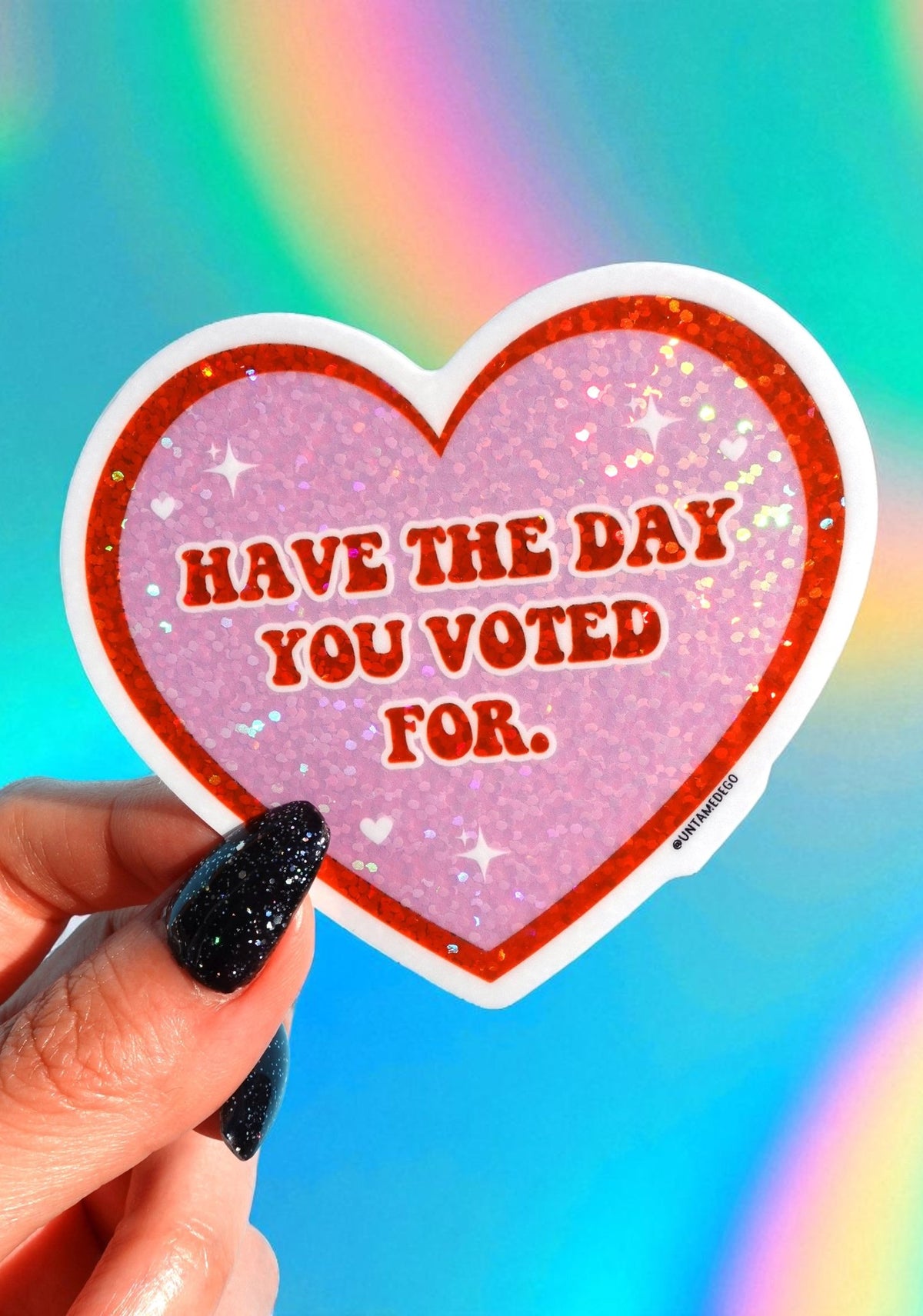 Have The Day You Voted For Vinyl Sticker - UntamedEgo LLC.