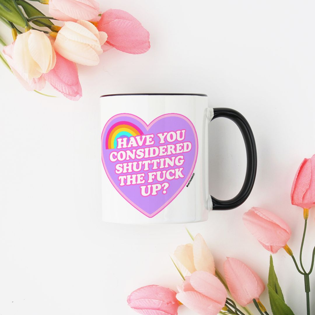 Have You Considered Shutting The Fuck Up Mug - UntamedEgo LLC.