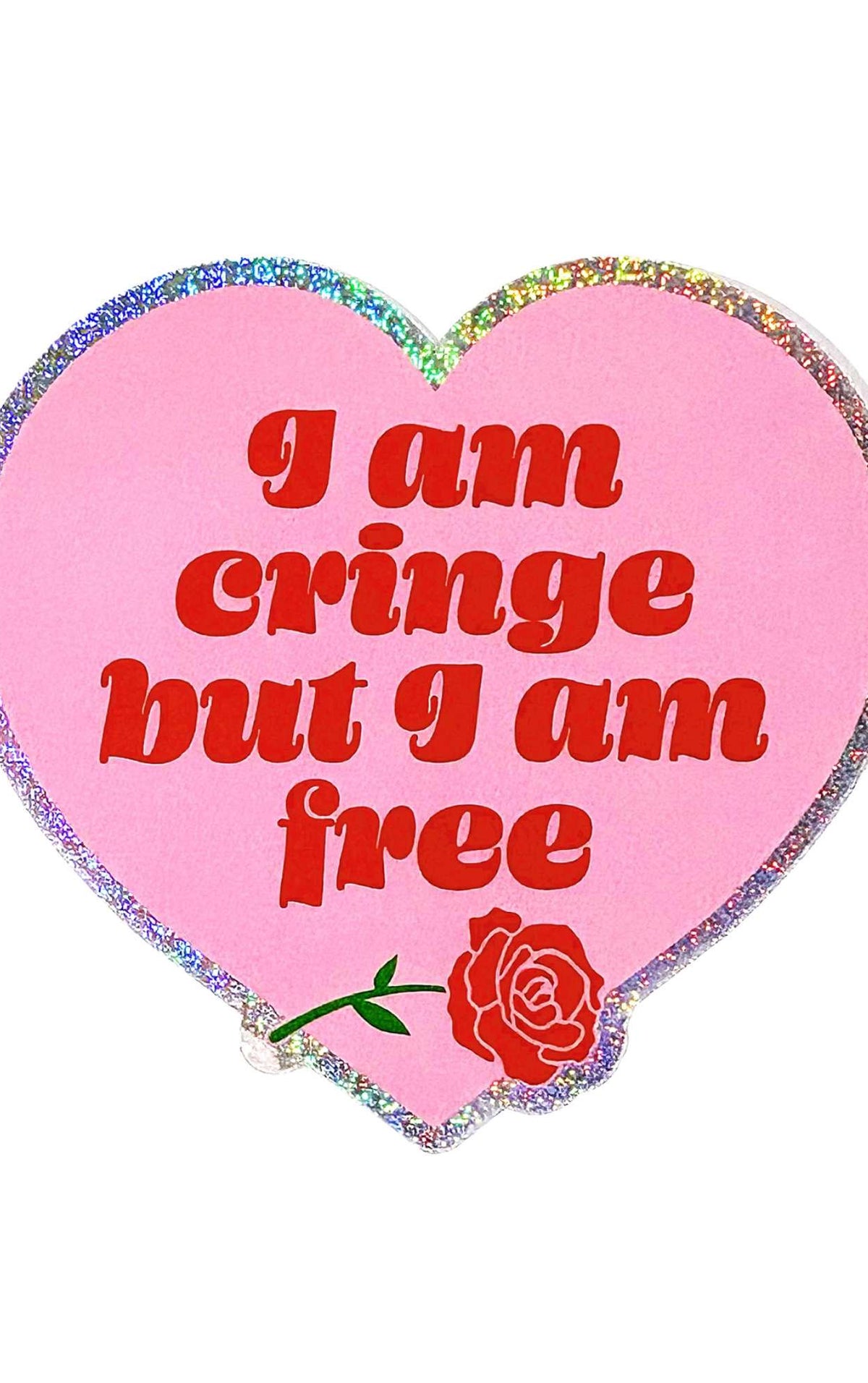 Holographic Glitter Heart Sticker – I Am Cringe But I Am Free Vinyl Sticker - UntamedEgo LLC.