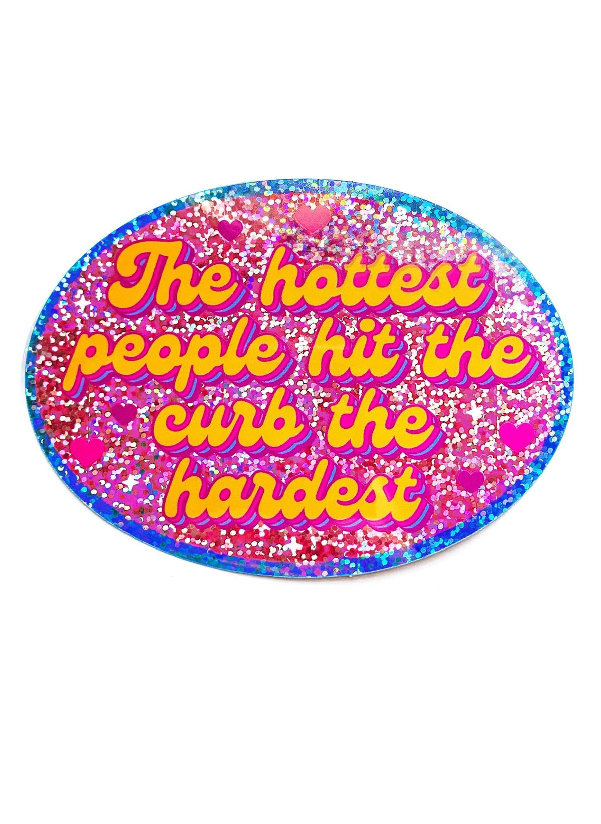 Holographic Glitter Oval Sticker – Hit the Curb Hardest Sticker - UntamedEgo LLC.