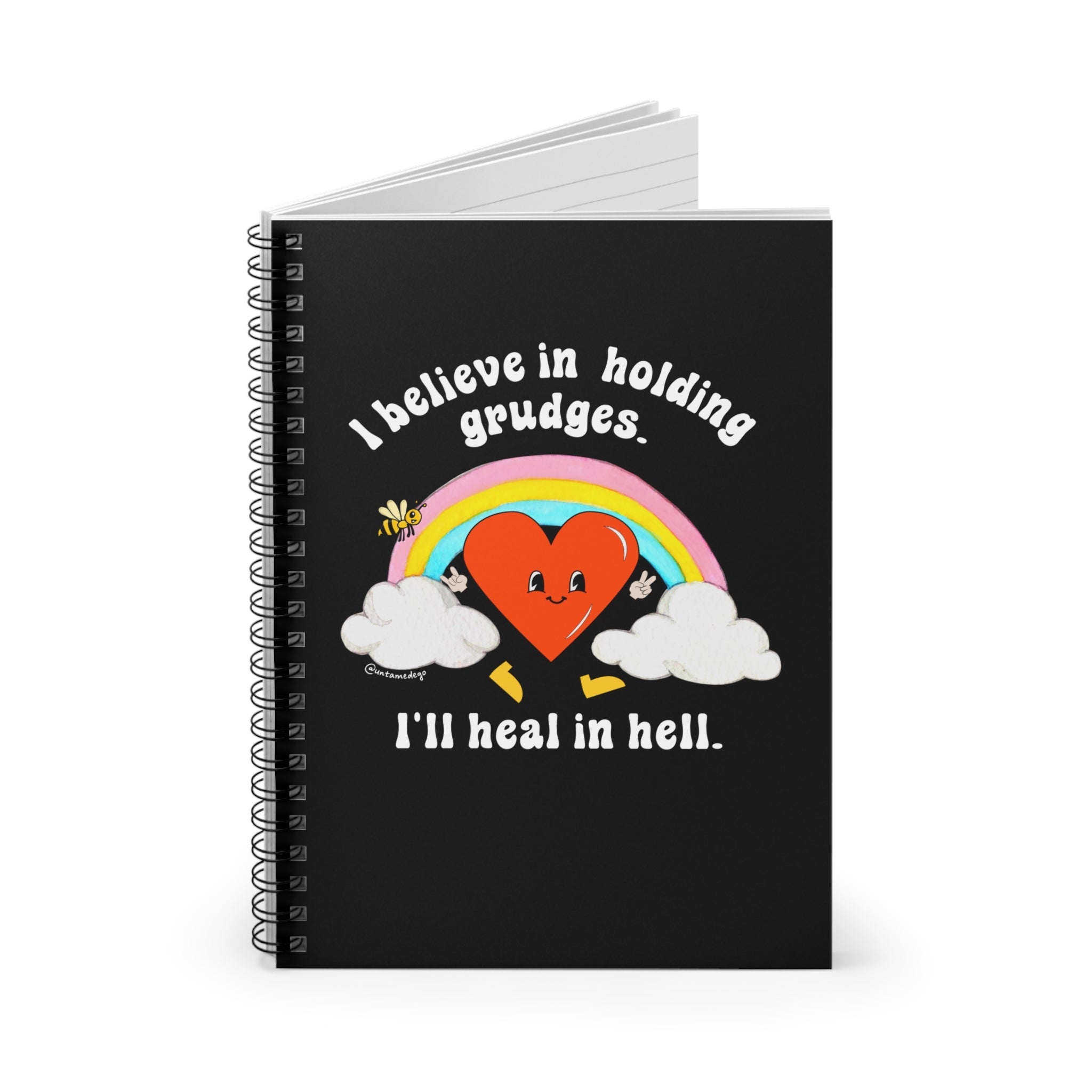 I Believe In Holding Grudges I'll Heal In Hell Spiral Notebook - Ruled Line - UntamedEgo LLC.