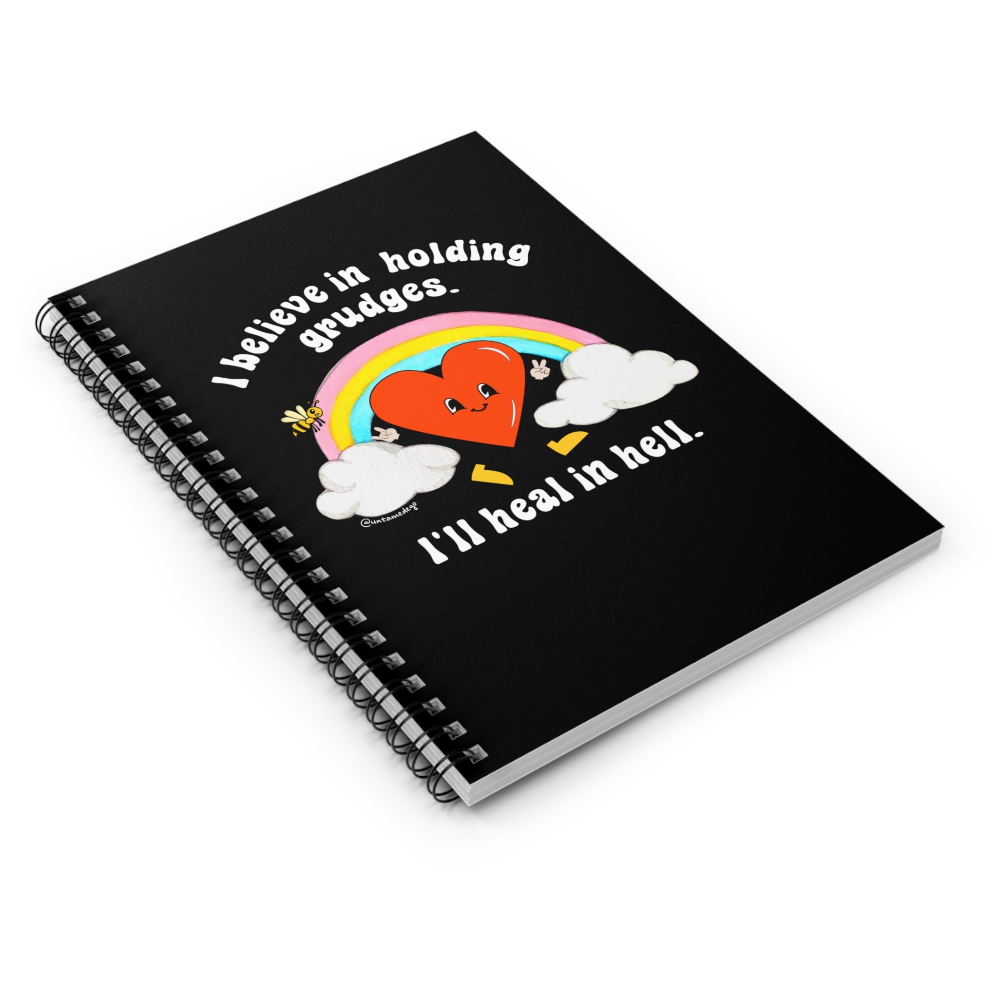 I Believe In Holding Grudges I'll Heal In Hell Spiral Notebook - Ruled Line - UntamedEgo LLC.