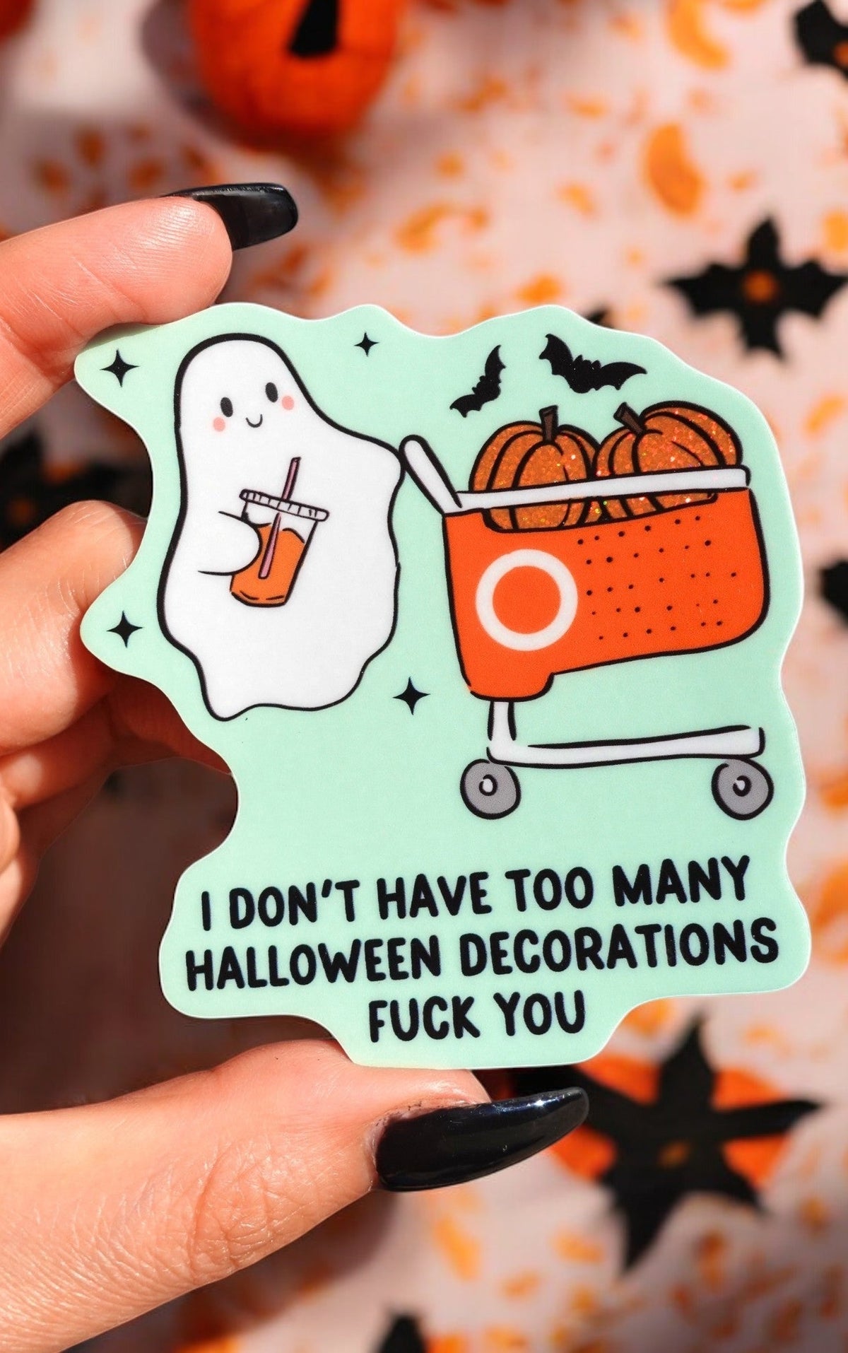 I Don't Have Too Many Halloween Decorations Fuck You Ghosty Halloween Sticker - UntamedEgo LLC.