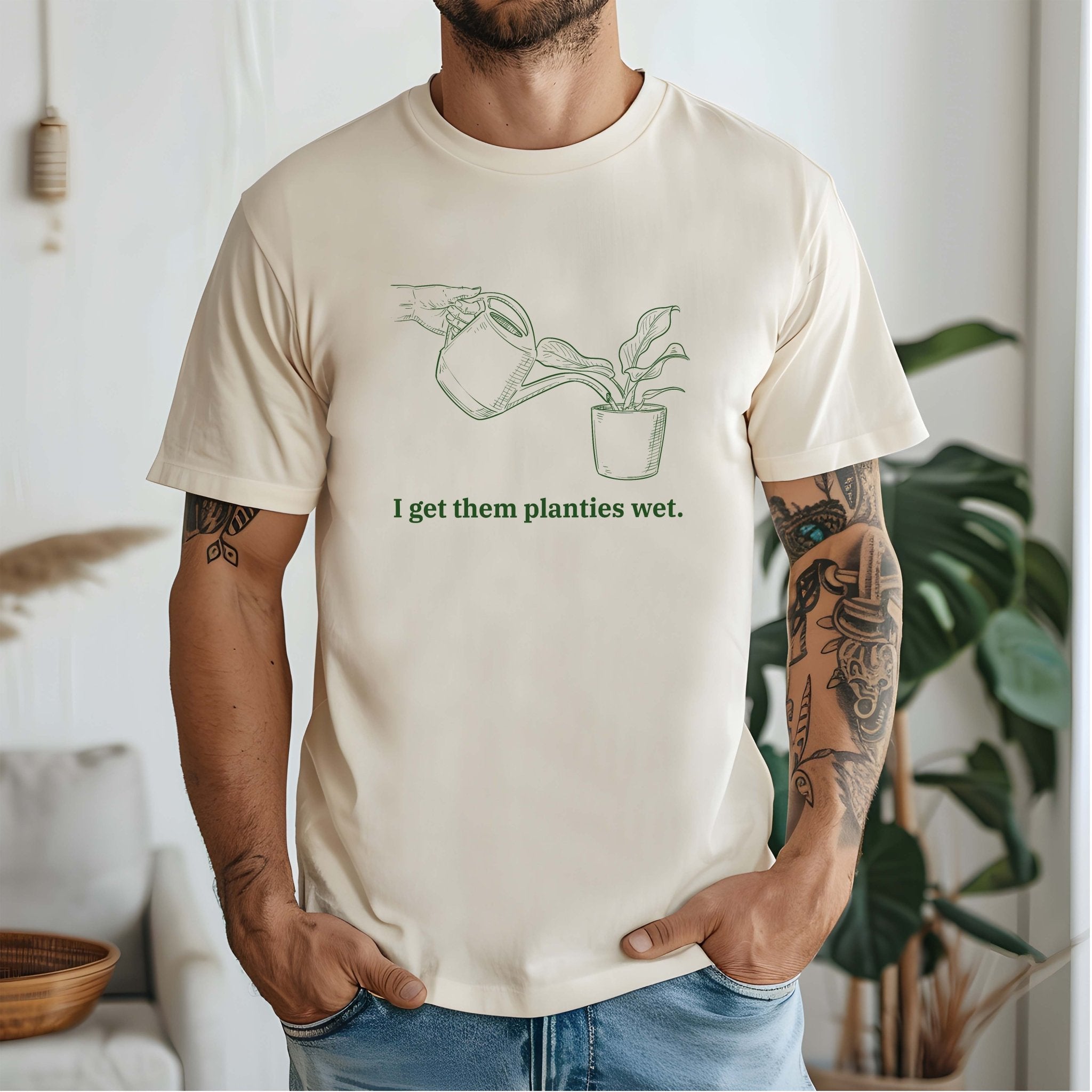 I get them planties wet Tee - UntamedEgo LLC.