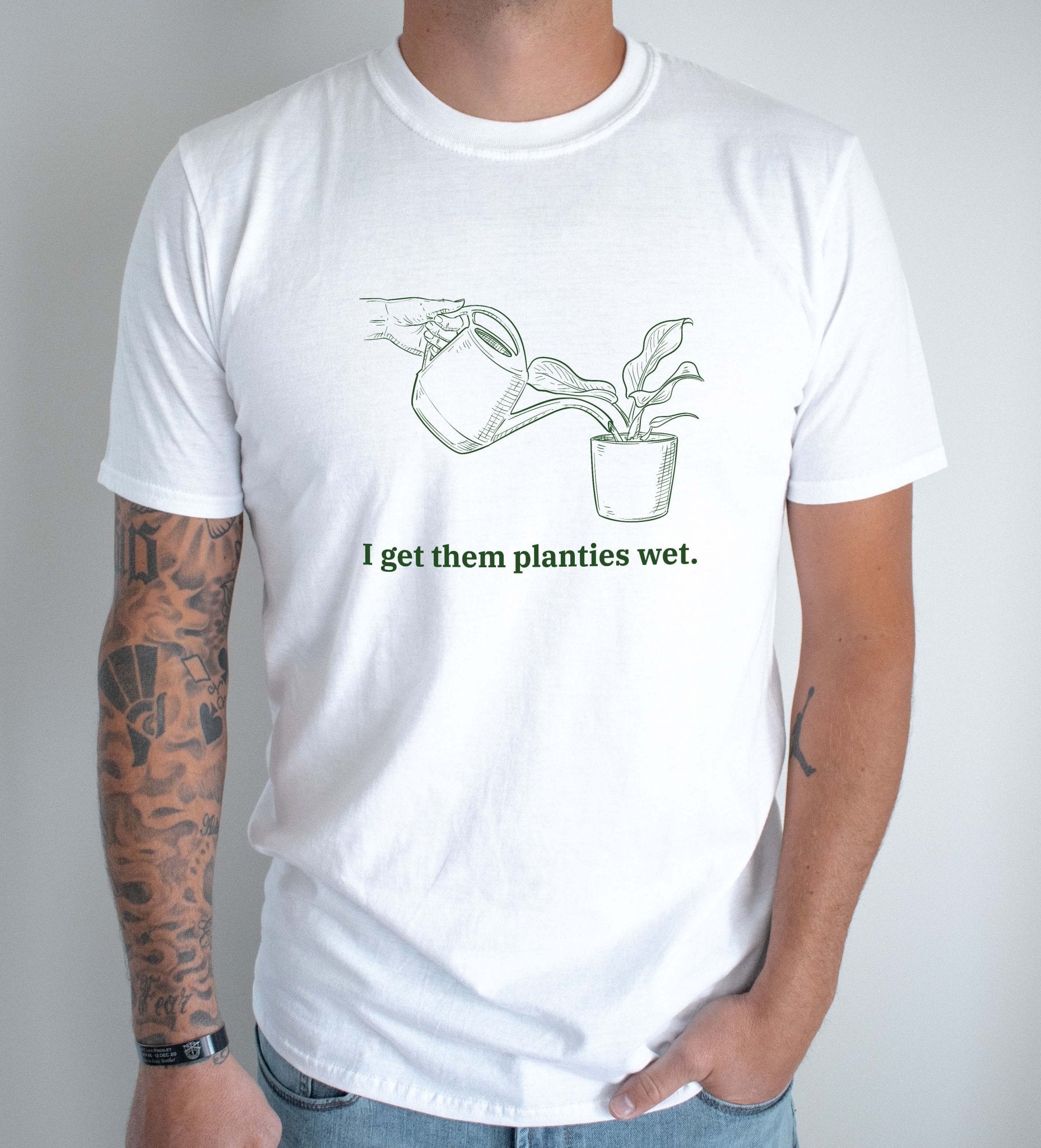 I get them planties wet Tee - UntamedEgo LLC.