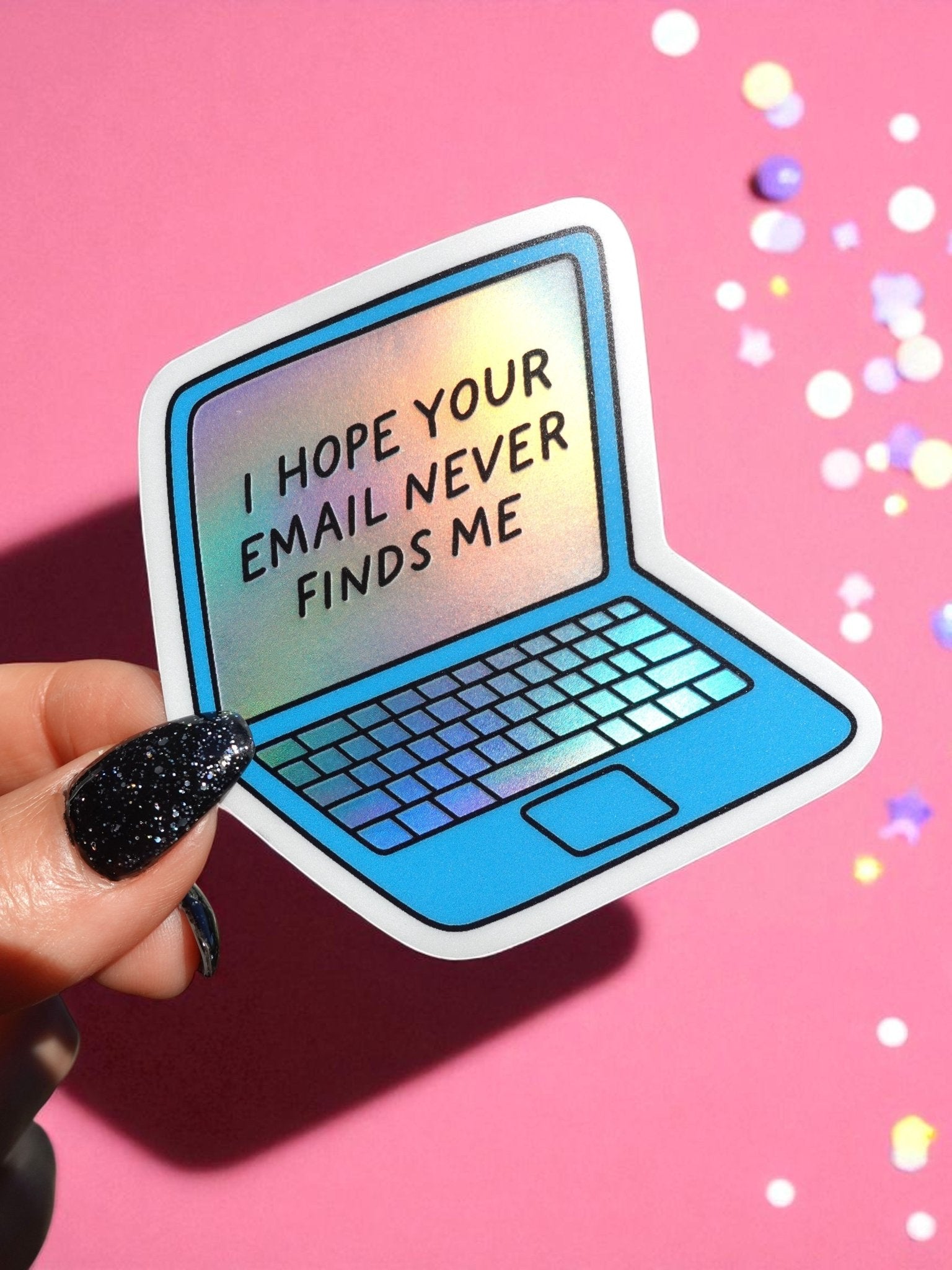 I Hope Your Email Never Finds Me Sticker – Holographic Laptop Vinyl – Funny Work from Home Burnout Humor - UntamedEgo LLC.