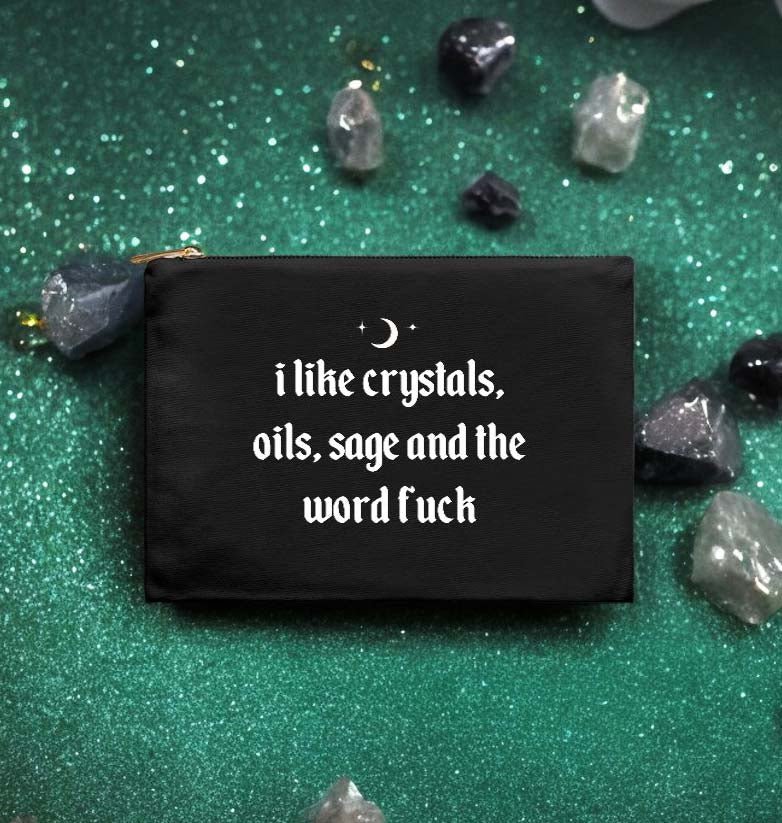 I Like Crystals Sage Oils And The Word Fuck Cosmetic Bag - UntamedEgo LLC.