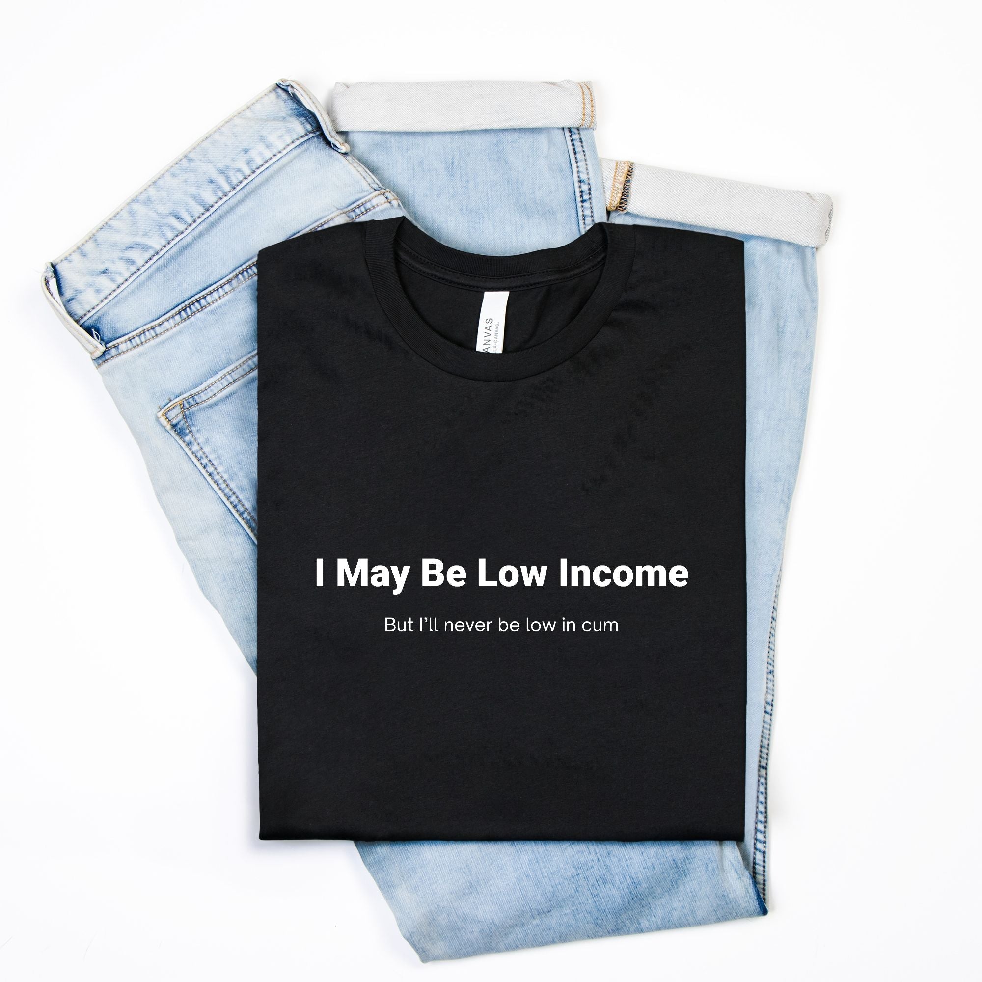 I My Be Low Income Mens Tee - UntamedEgo LLC.
