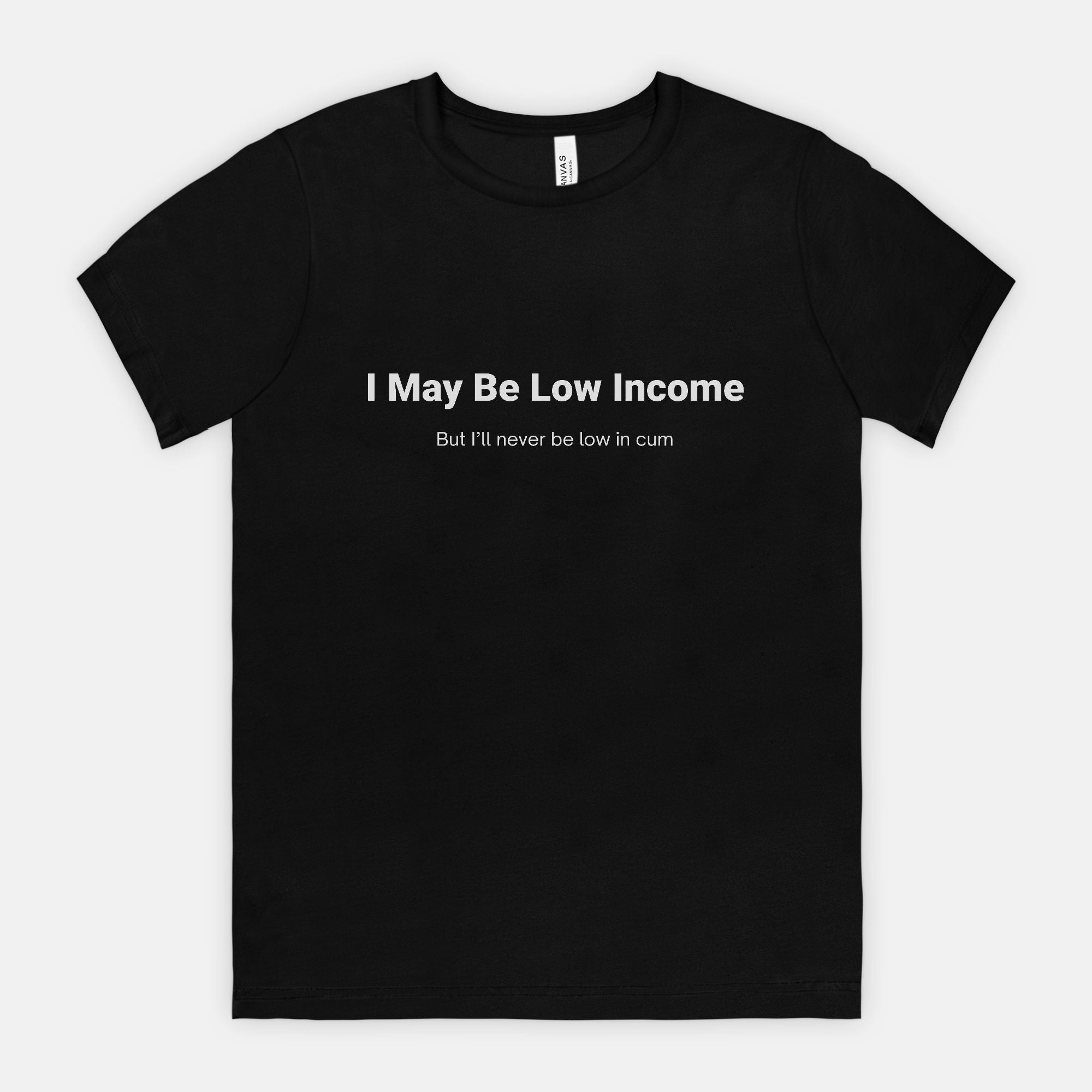 I My Be Low Income Mens Tee - UntamedEgo LLC.