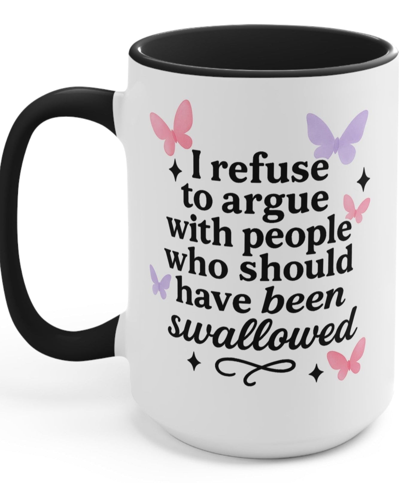 I Refuse To Argue With People Who Should Have Been Swallowed Mug - UntamedEgo LLC.