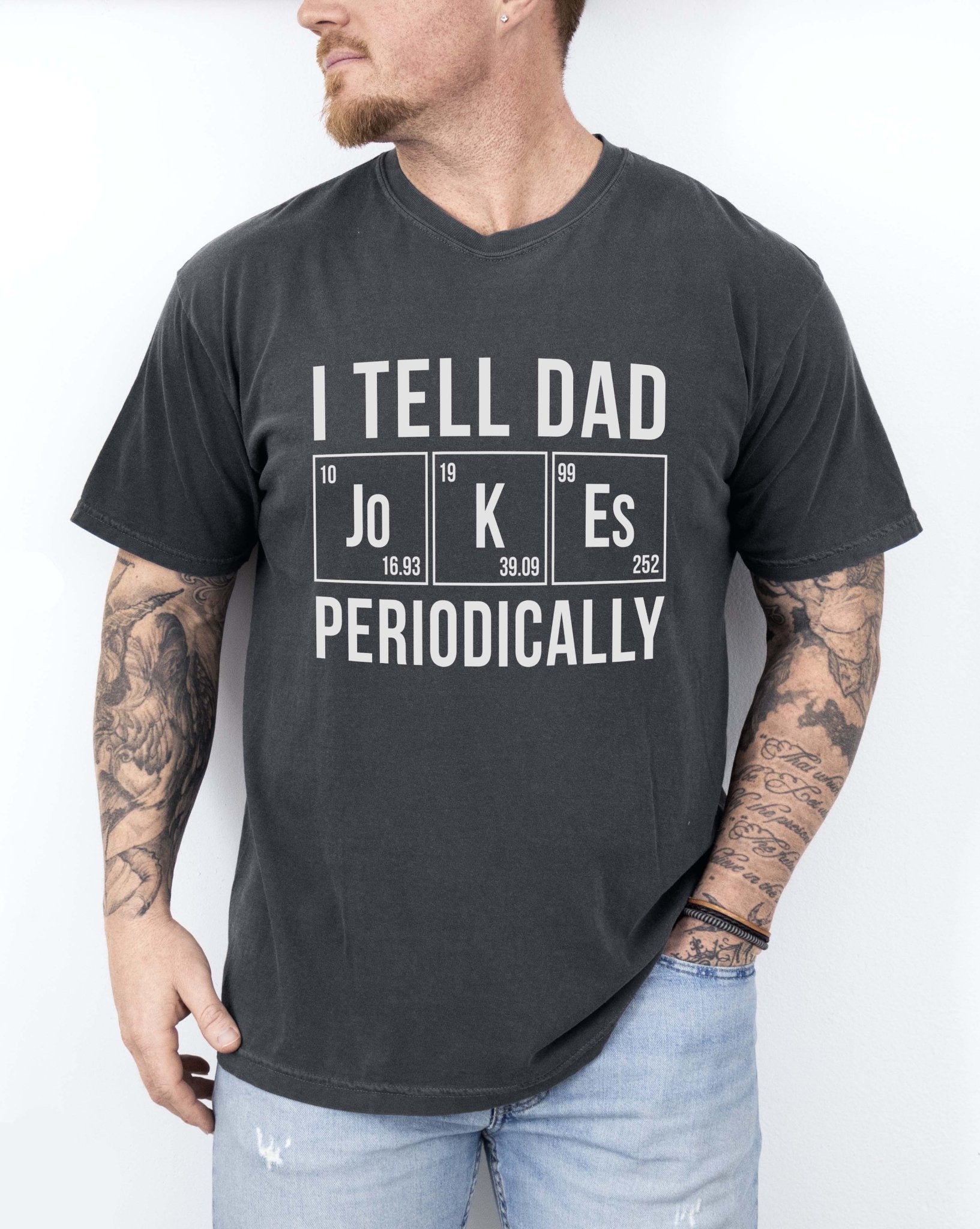 I Tell Dad Jokes Periodically Tee - UntamedEgo LLC.