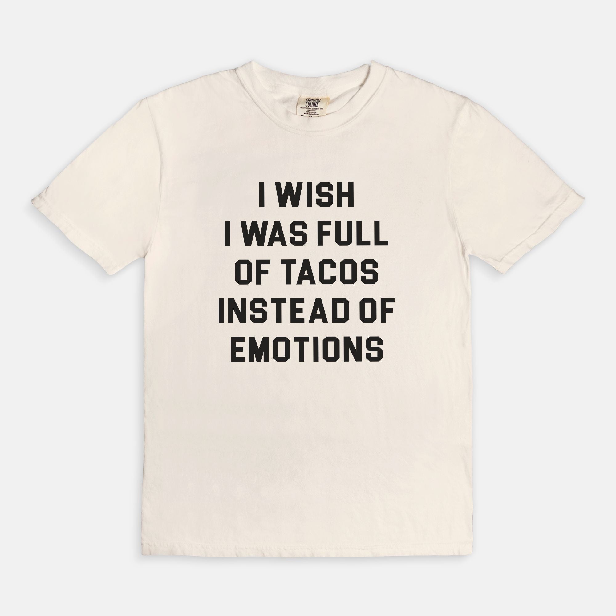I Wish I Was Full Of Tacos Instead Of Emotions Tee - UntamedEgo LLC.