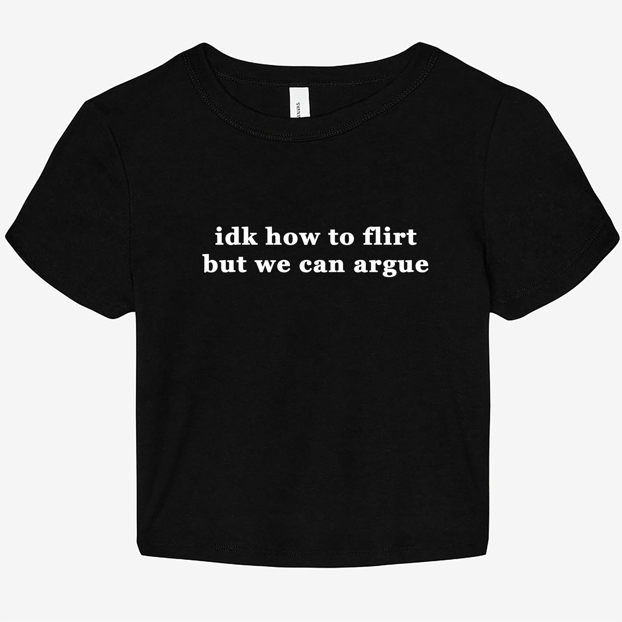 Idk How To Flirt But We Can Argue Graphic Baby Tee - UntamedEgo LLC.