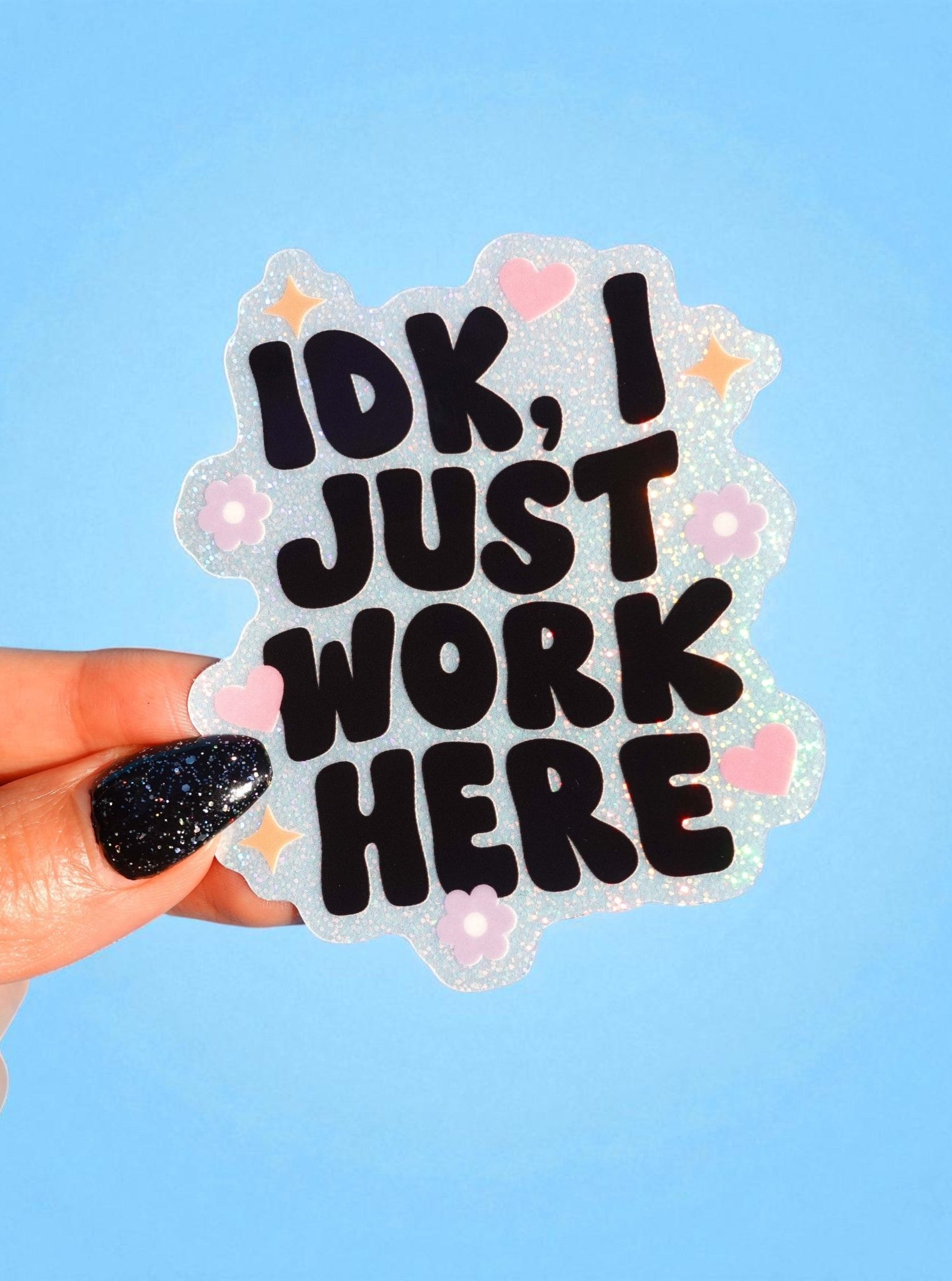 Idk I Just Work Here Holographic Glitter Vinyl Sticker - UntamedEgo LLC.