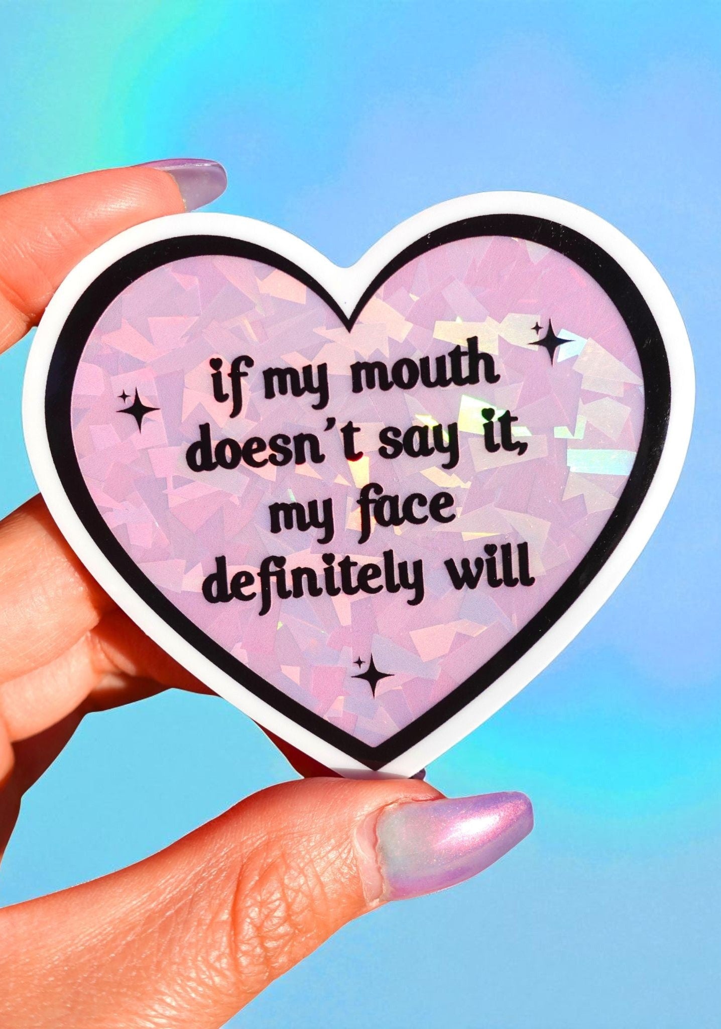 If My Mouth Doesn’t Say It Sticker - UntamedEgo LLC.