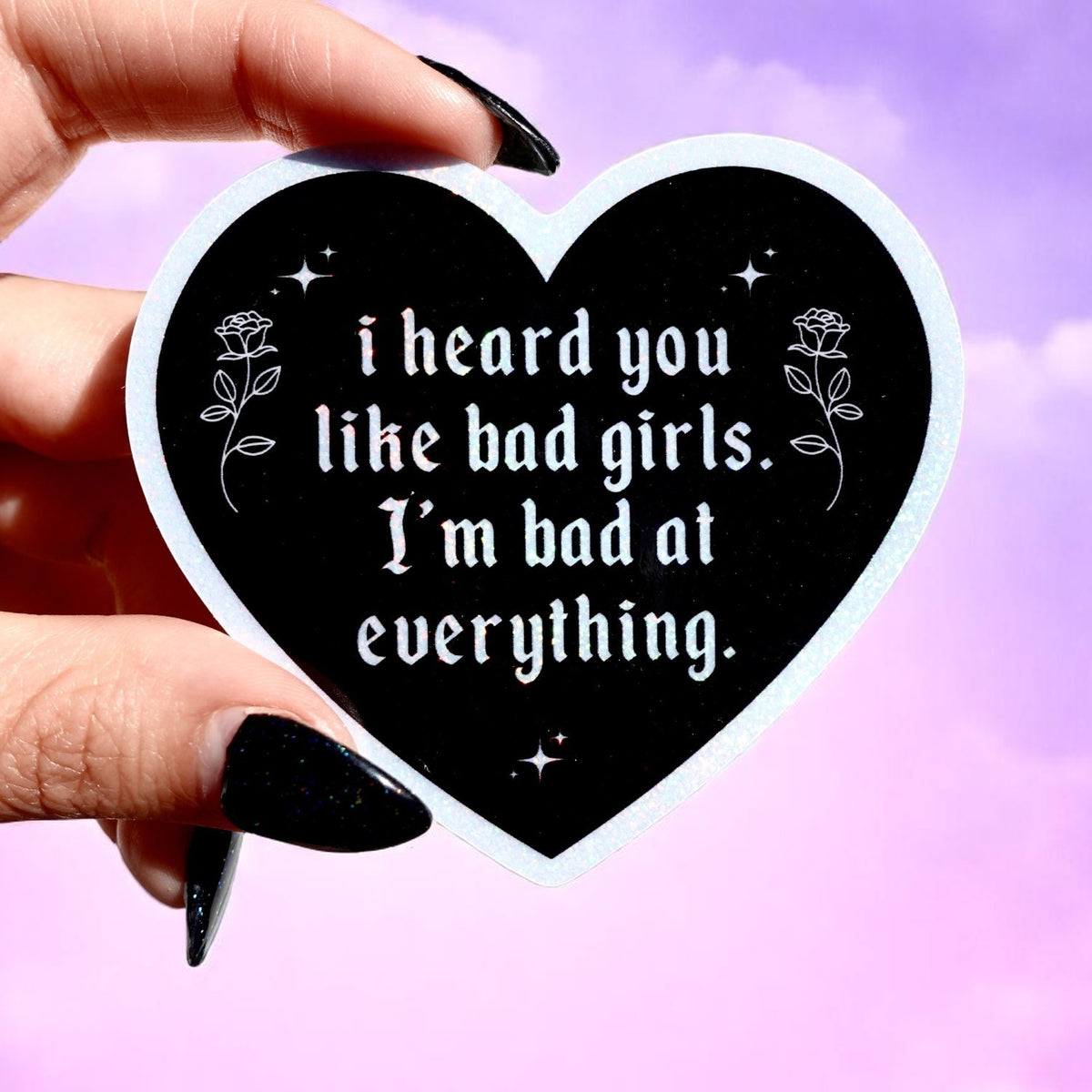 Funny Sad Girl Sticker – I Heard You Like Bad Girls Heart Decal, image size:1200x1200