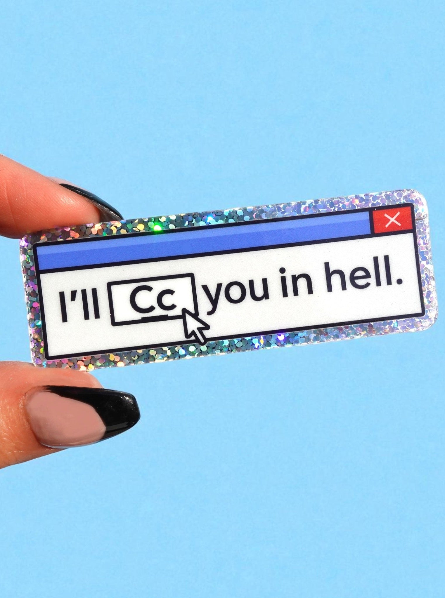 I’ll CC You in Hell Sticker Vinyl Glitter Holographic Viny Sticker - UntamedEgo LLC.