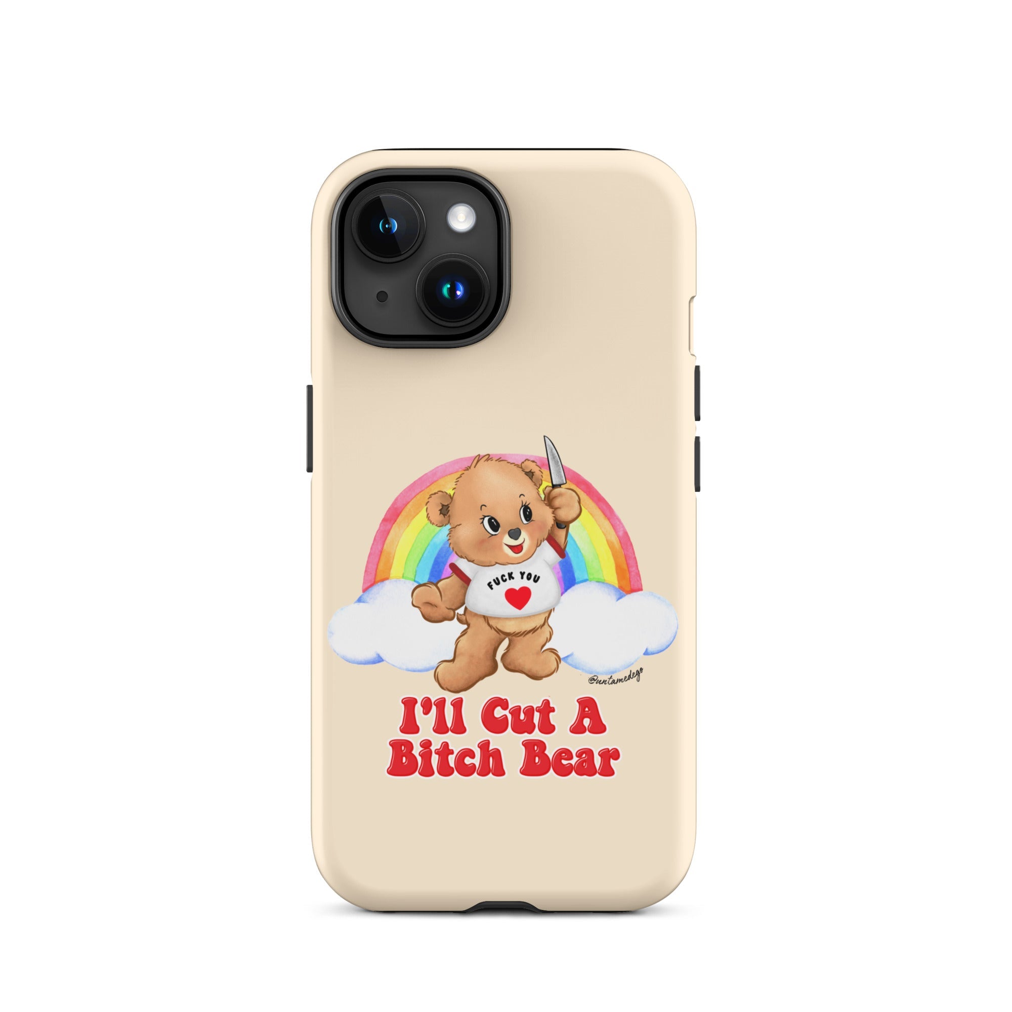 I'll Cut A Bitch Bear Tough Case for iPhone® - UntamedEgo LLC.