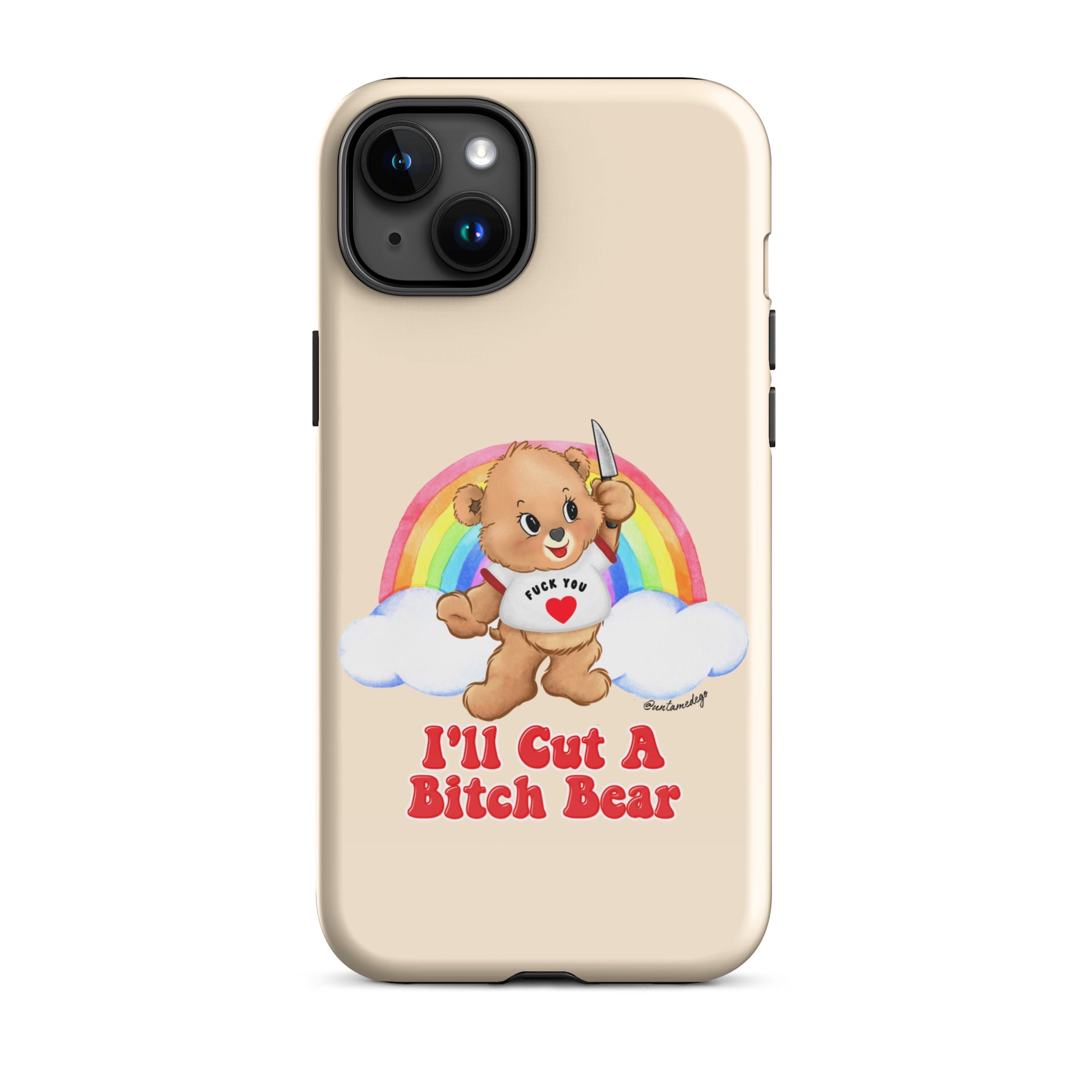 I'll Cut A Bitch Bear Tough Case for iPhone® - UntamedEgo LLC.