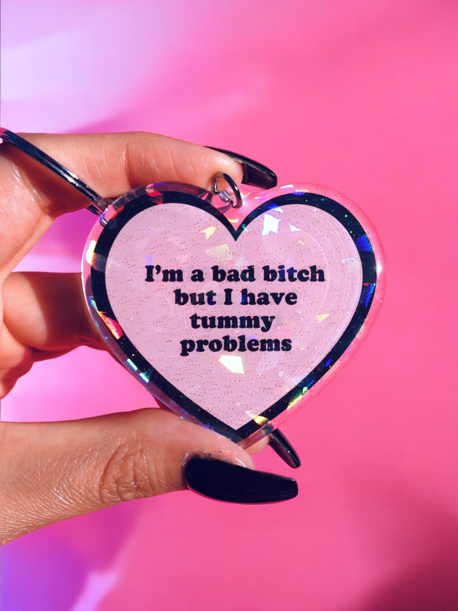 I'm A Bad Bitch But I Have Tummy Problems Holographic Heart Keychain - UntamedEgo LLC.