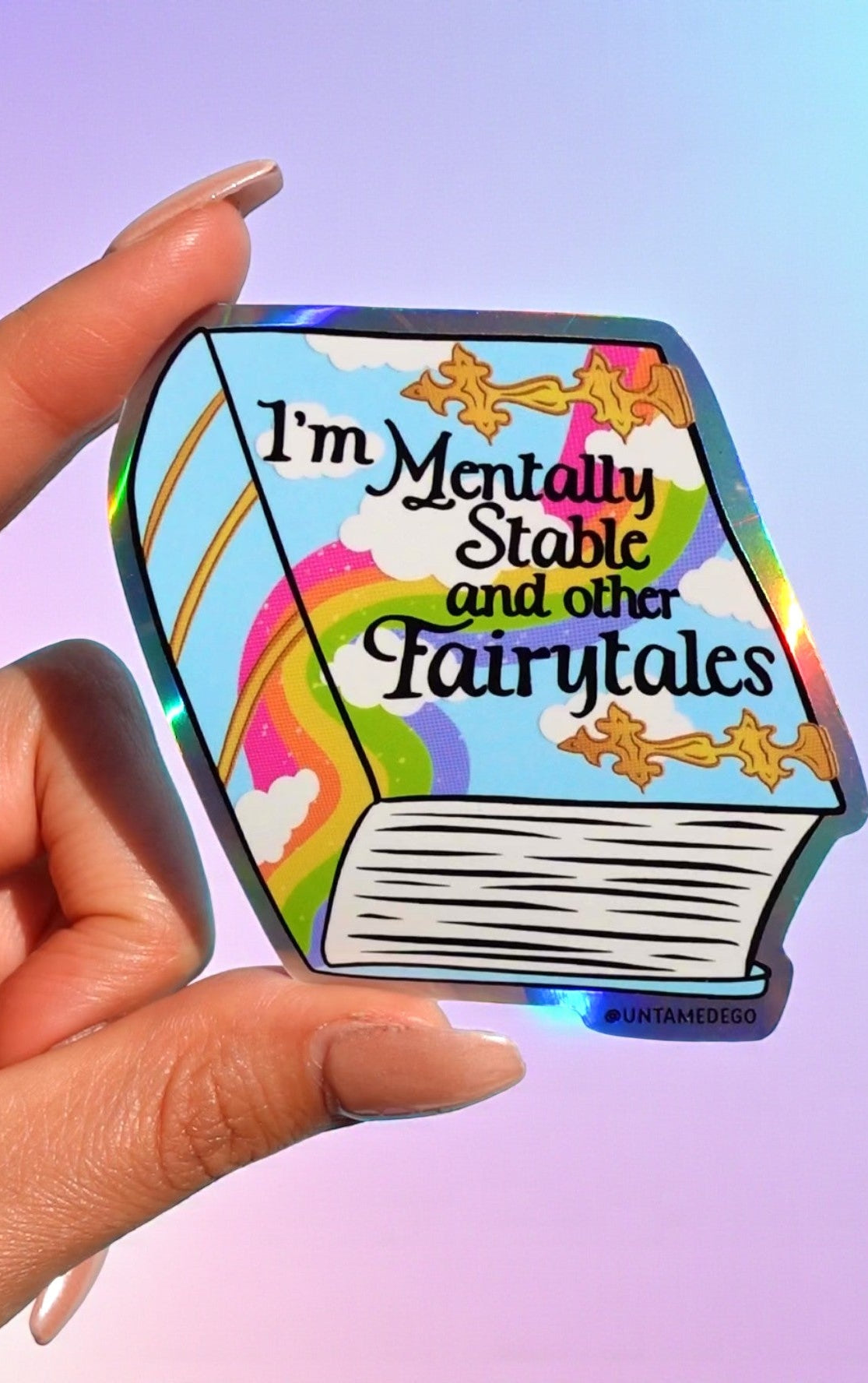 I’m Mentally Stable and Other Fairytales Sticker – Funny Book Holographic Vinyl Sticker - UntamedEgo LLC.