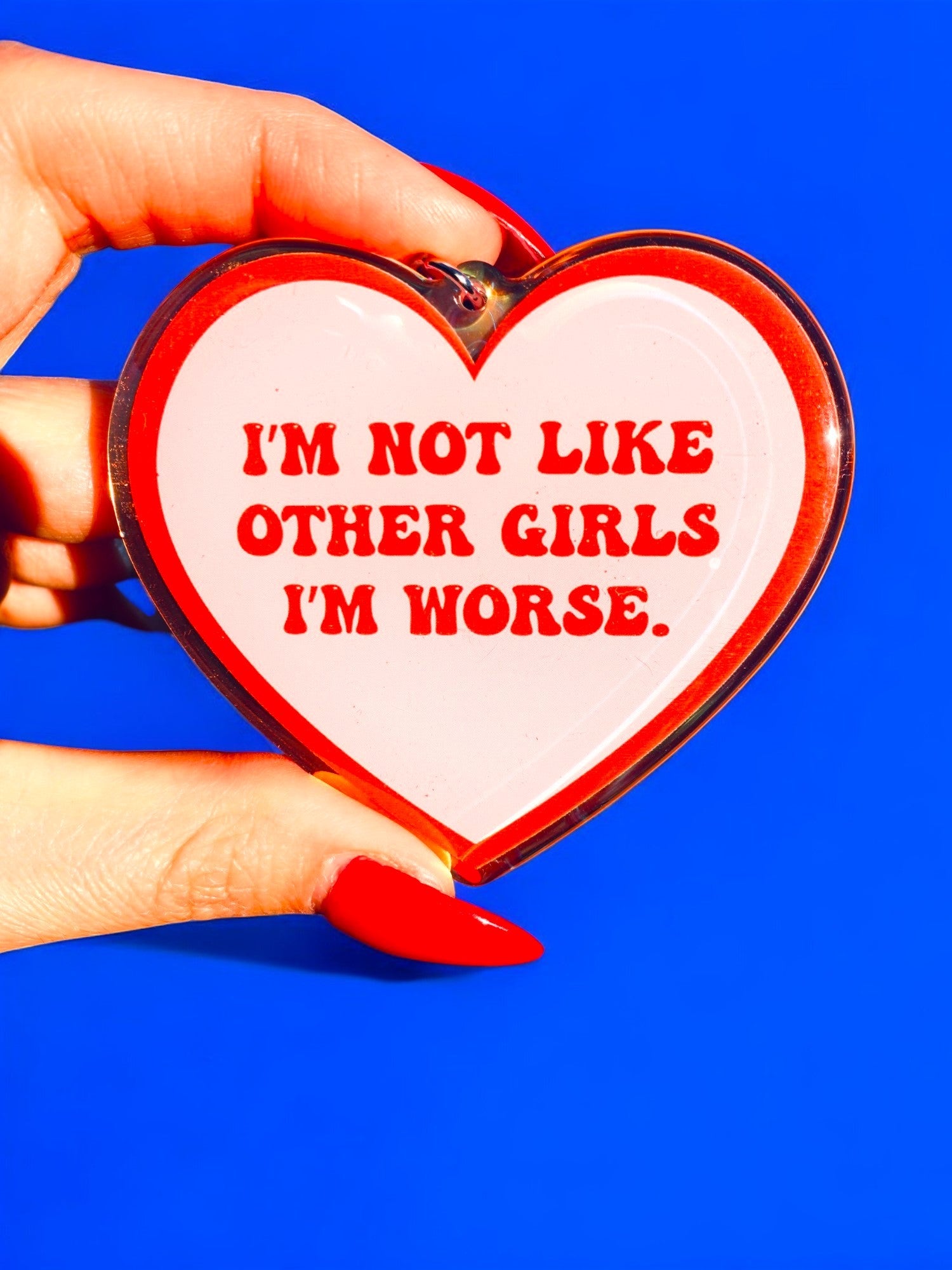 I'm Not Like Other Girls I'm Worse Rainbow Keychan - UntamedEgo LLC.