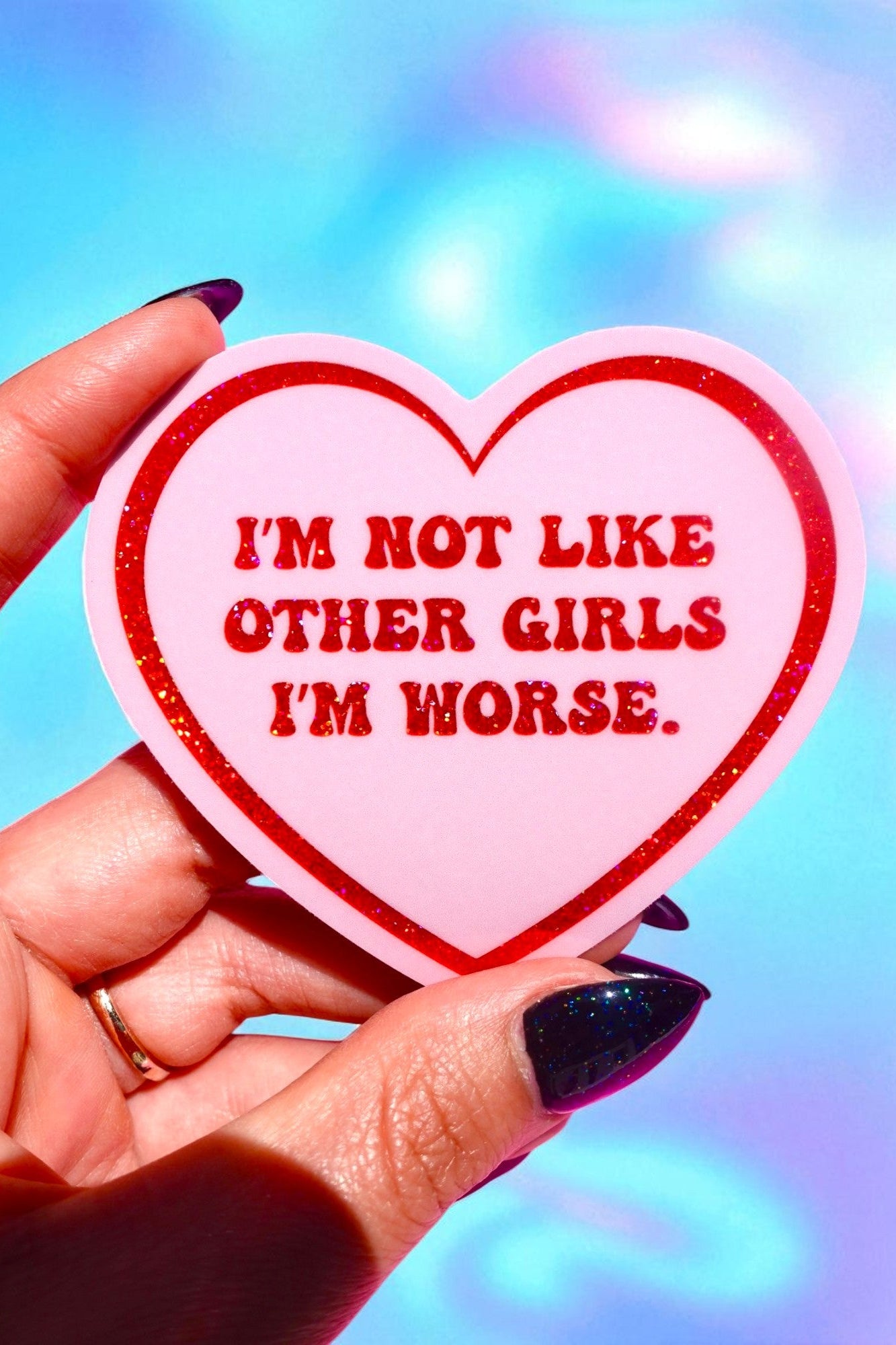 I’m Not Like Other Girls I’m Worse Sticker - UntamedEgo LLC.