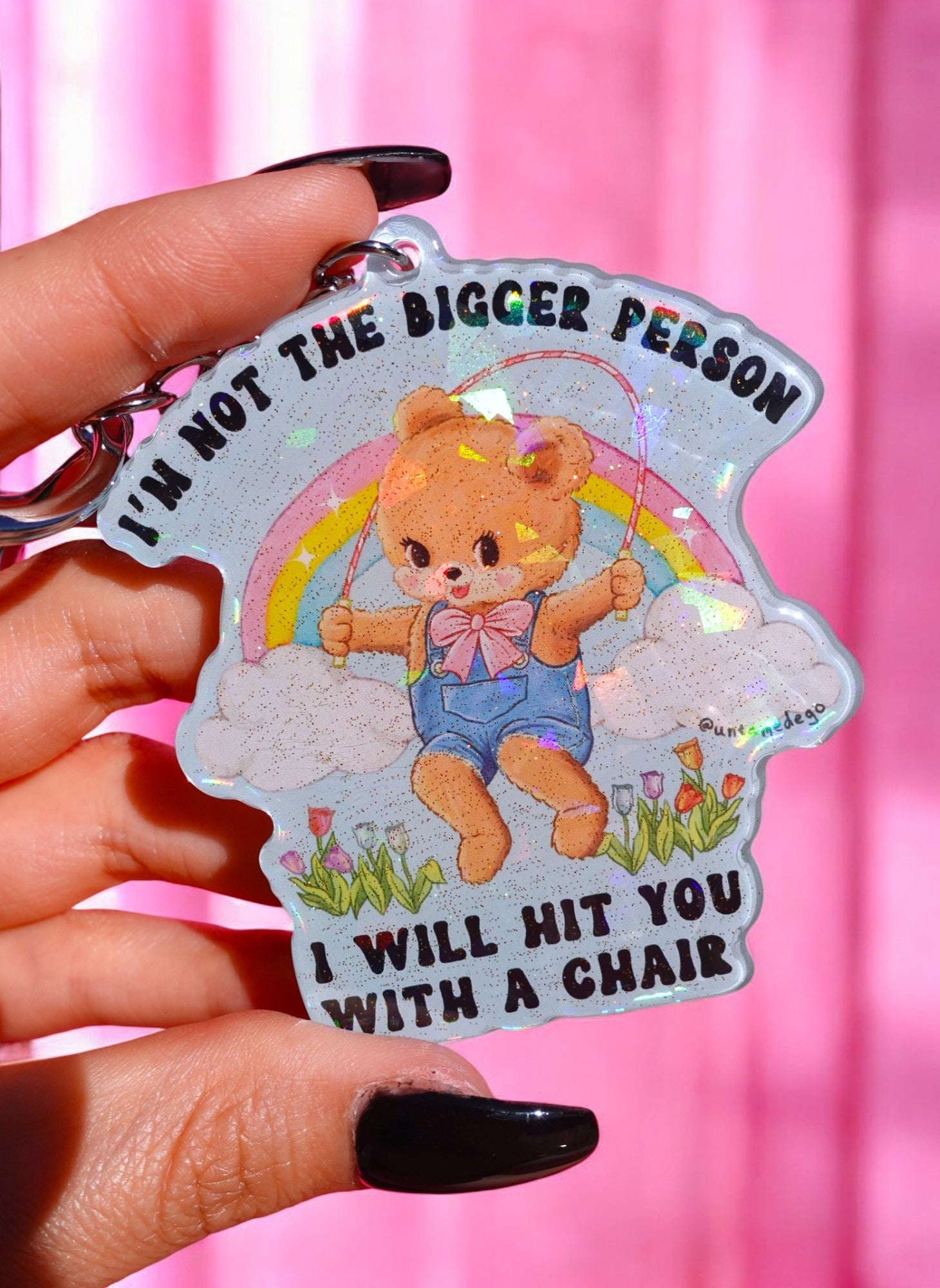 I'm Not The Bigger Person I Will Hit You With A Chair Holographic Keychain - UntamedEgo LLC.