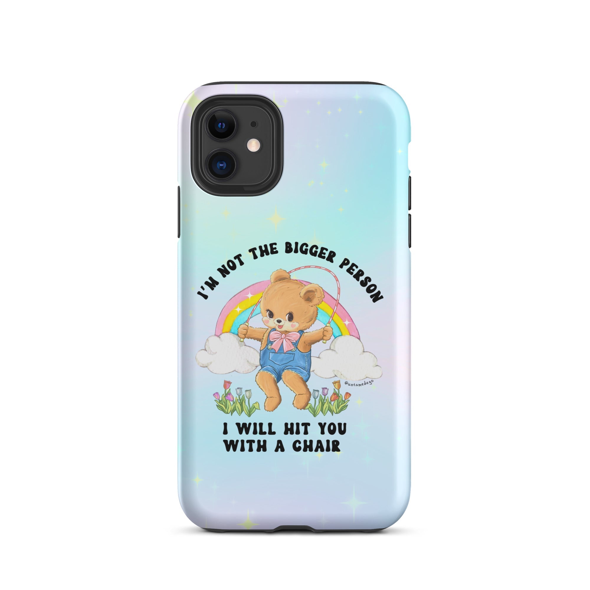I'm Not The Bigger Person I Will Hit You With A Chair Tough Case for iPhone® - UntamedEgo LLC.