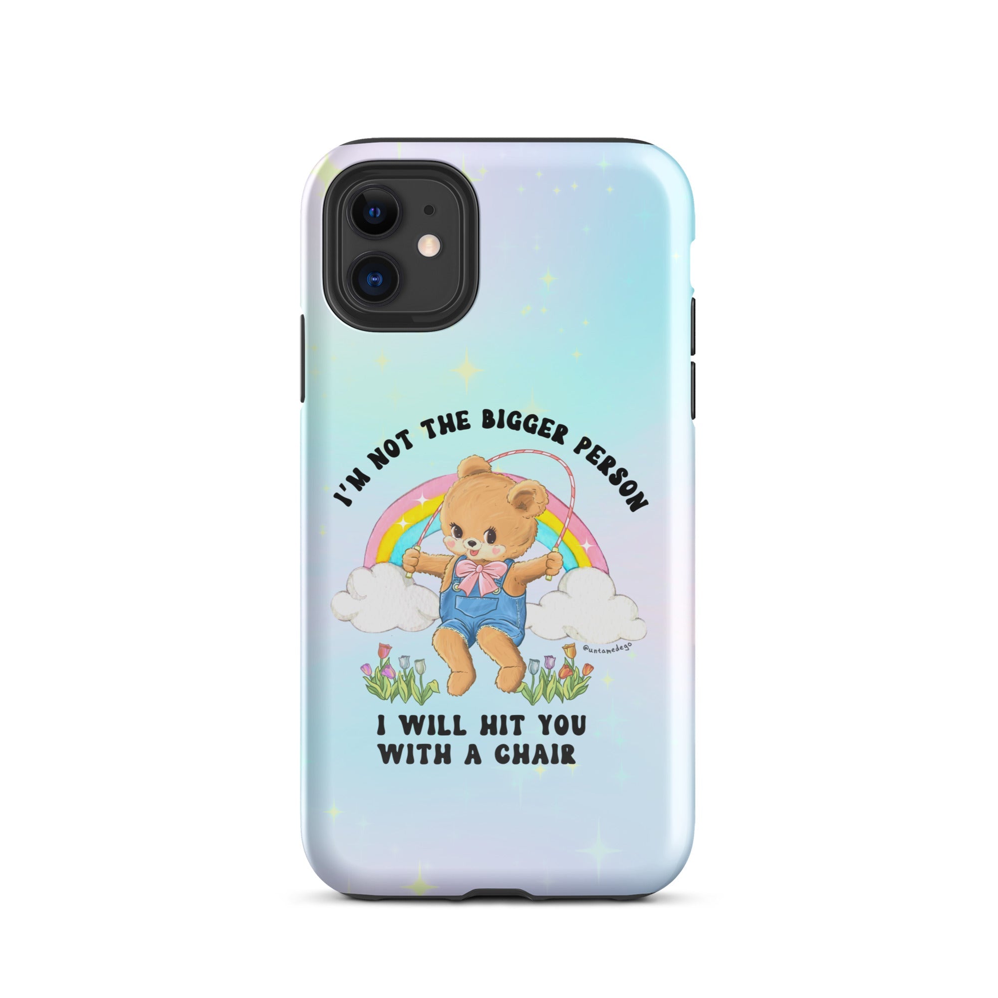 I'm Not The Bigger Person I Will Hit You With A Chair Tough Case for iPhone® - UntamedEgo LLC.