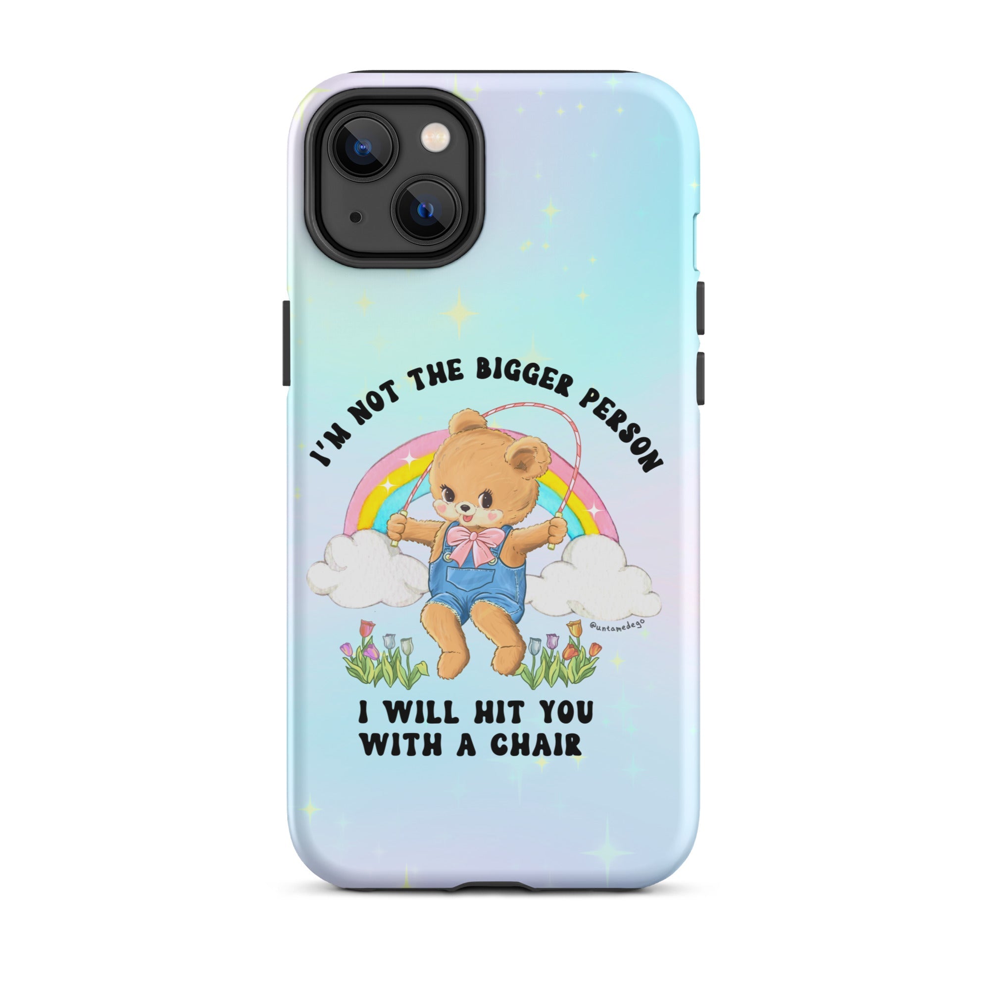 I'm Not The Bigger Person I Will Hit You With A Chair Tough Case for iPhone® - UntamedEgo LLC.