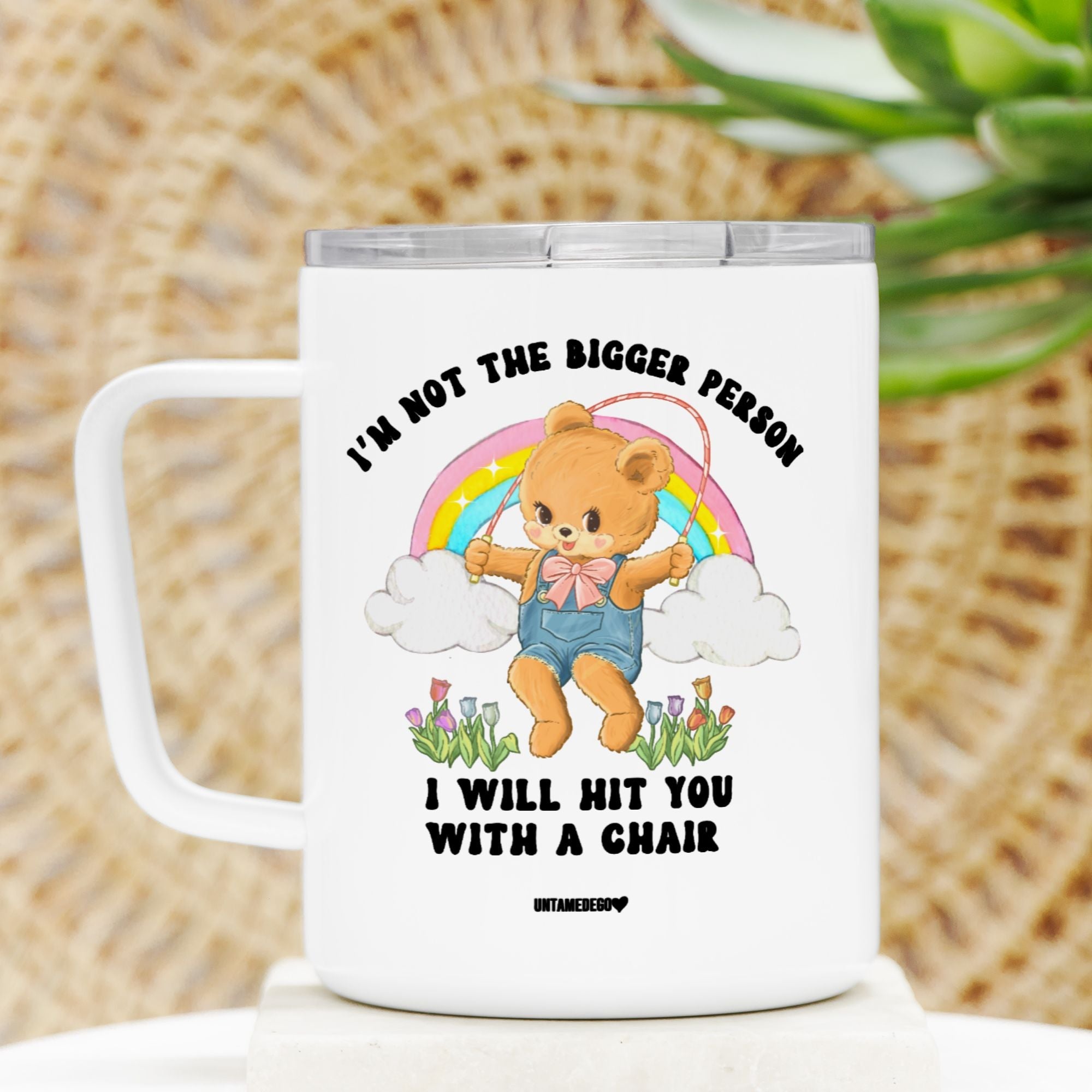 I'm Not The Bigger Person I Will Hit You With A Chair Travel Mug - UntamedEgo LLC.
