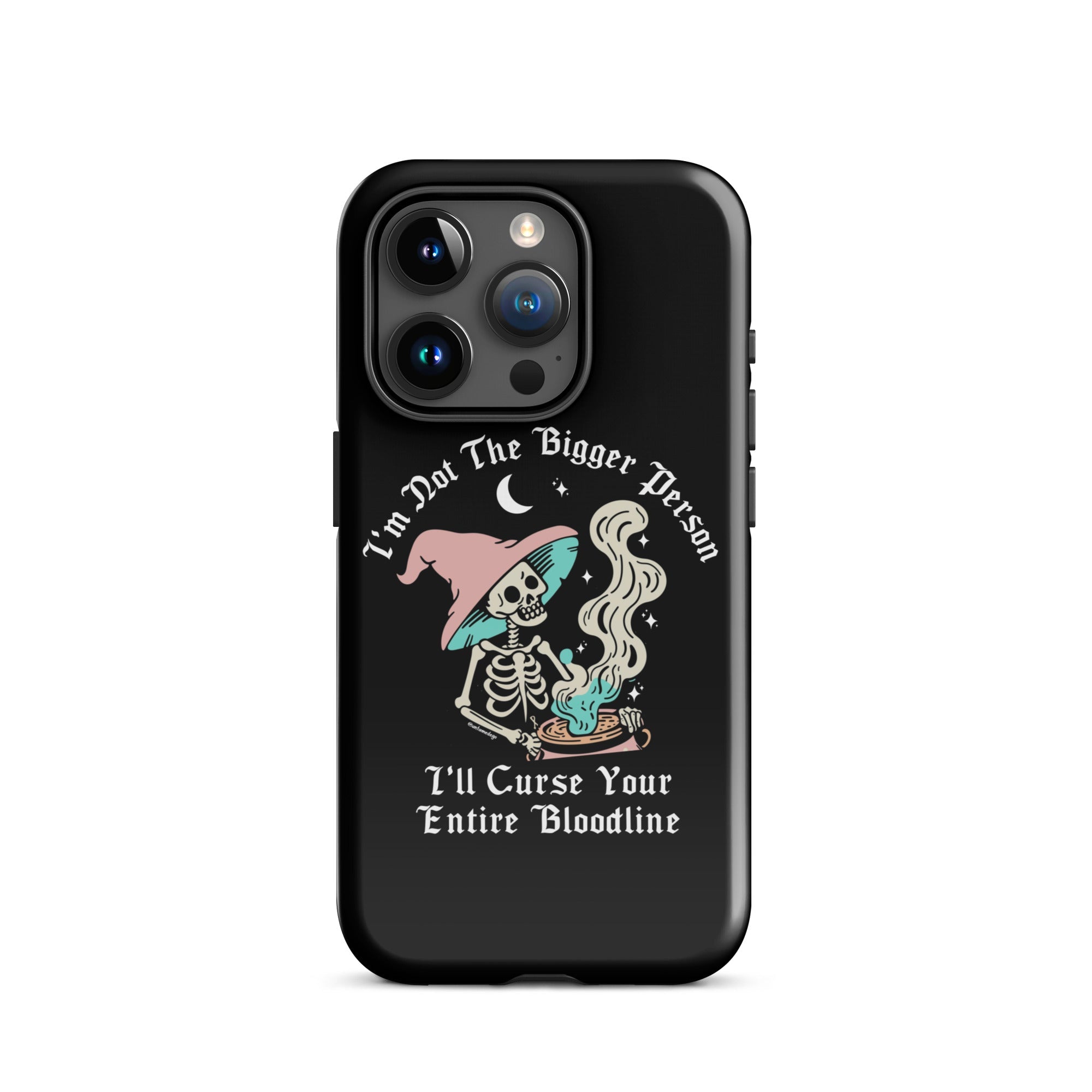 I'm Not The Bigger Person I'll Curse Your Entire Bloodline Case for iPhone® - UntamedEgo LLC.