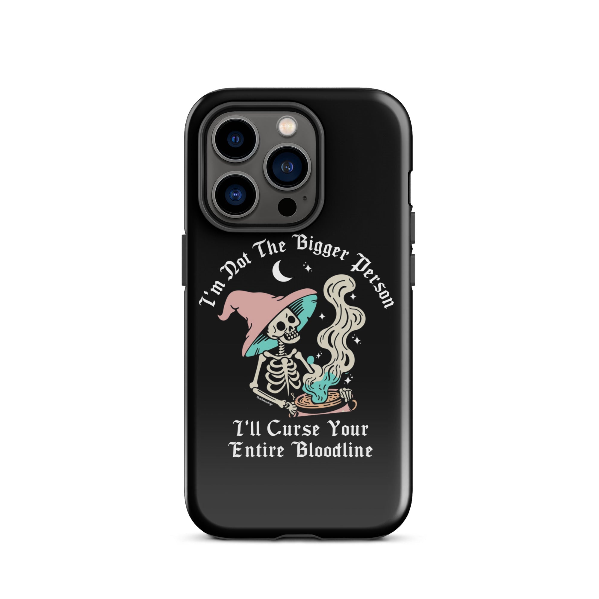 I'm Not The Bigger Person I'll Curse Your Entire Bloodline Case for iPhone® - UntamedEgo LLC.