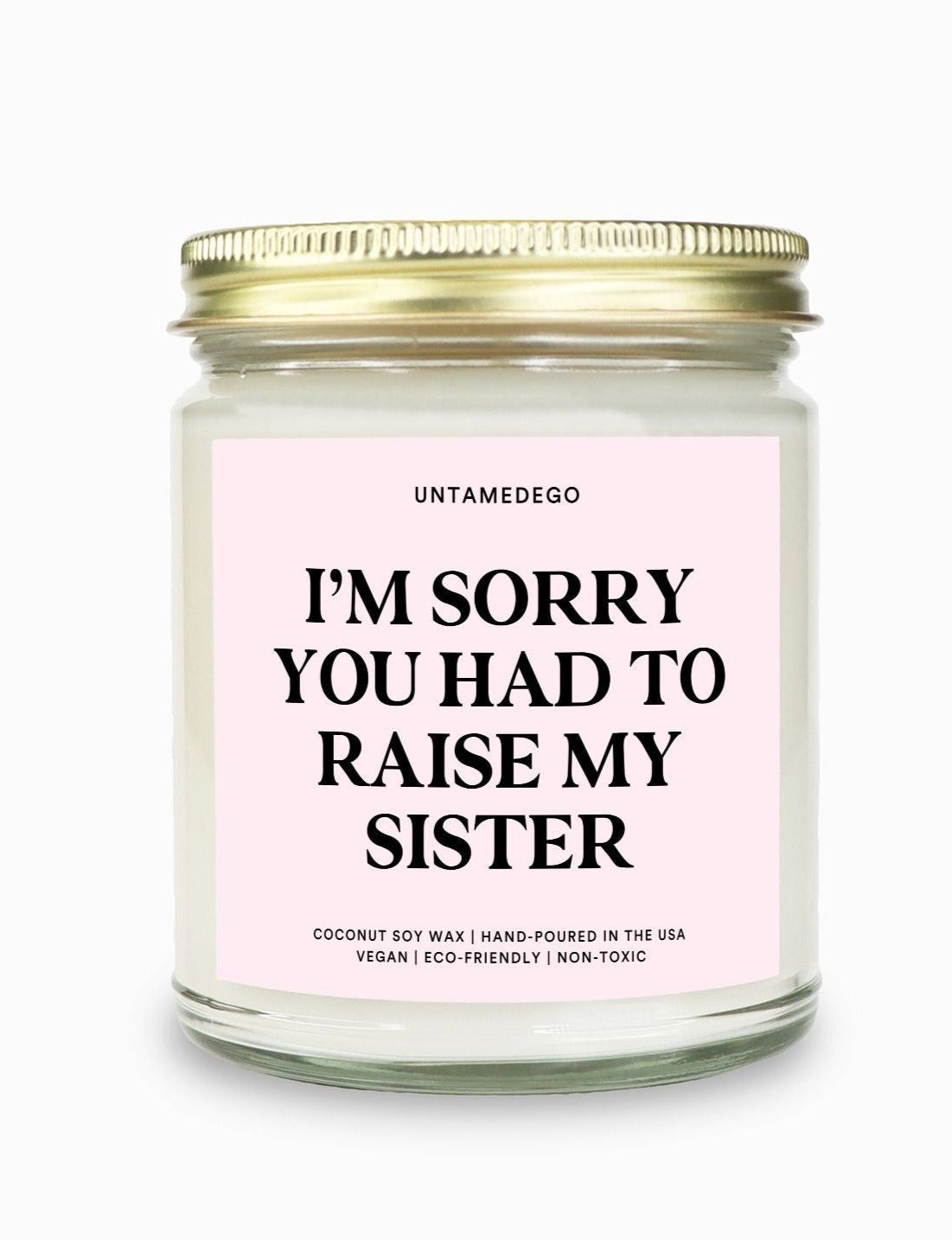 I'm Sorry You Had To Raise My Sister Candle - UntamedEgo LLC.