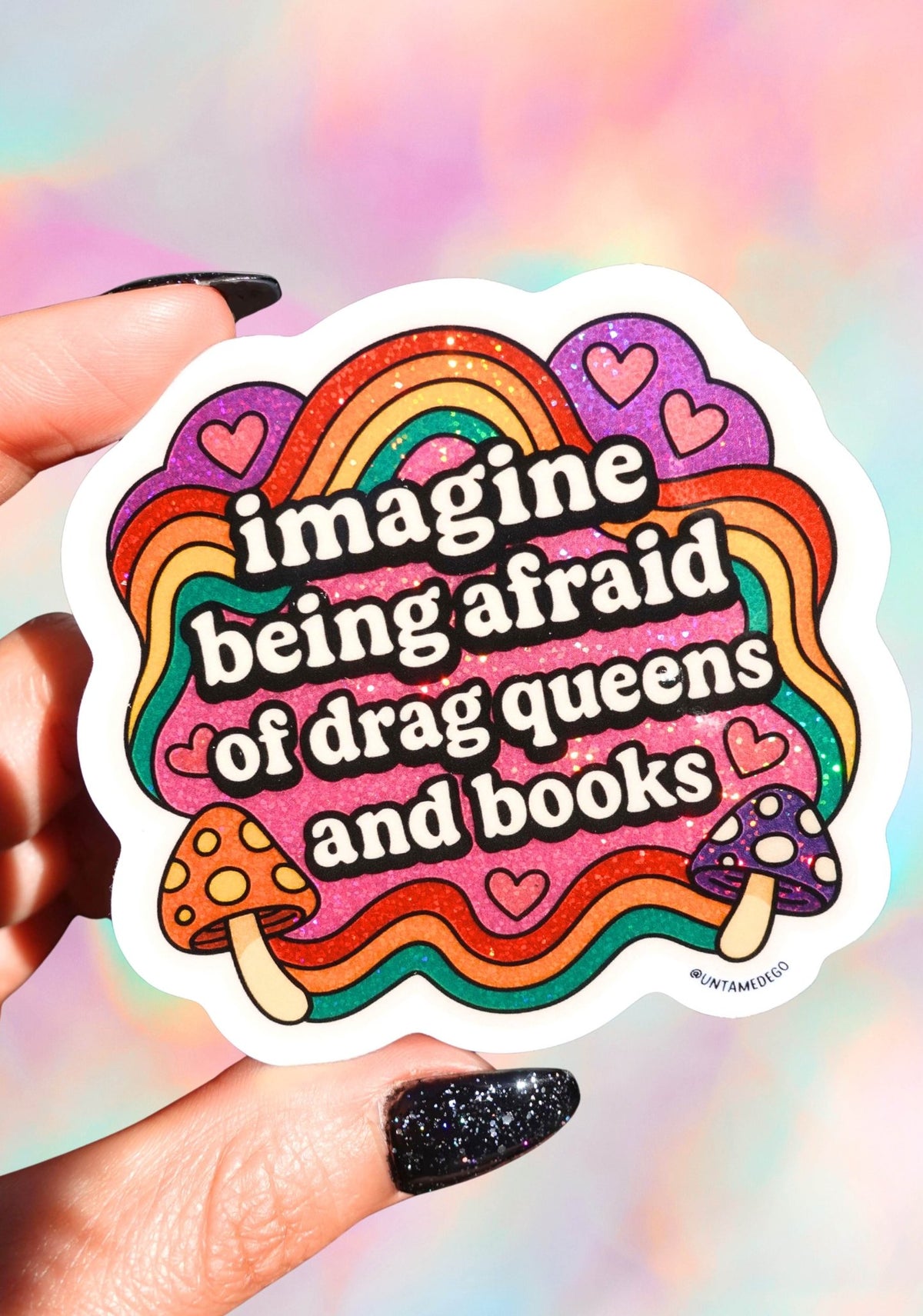 Imagine Being Afraid – Rainbow Drag Queen Glitter Vinyl Sticker - UntamedEgo LLC.