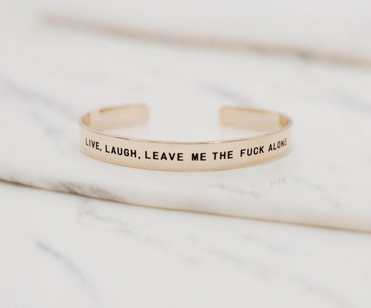 Live Laugh Leave Me The Alone Bracelet Cuff - UntamedEgo LLC.