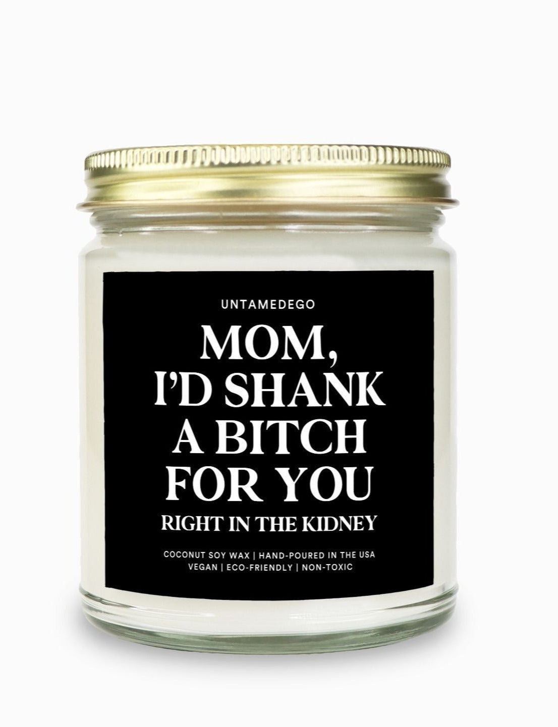 Mom I'd Shank A Bitch For You Candle - UntamedEgo LLC.