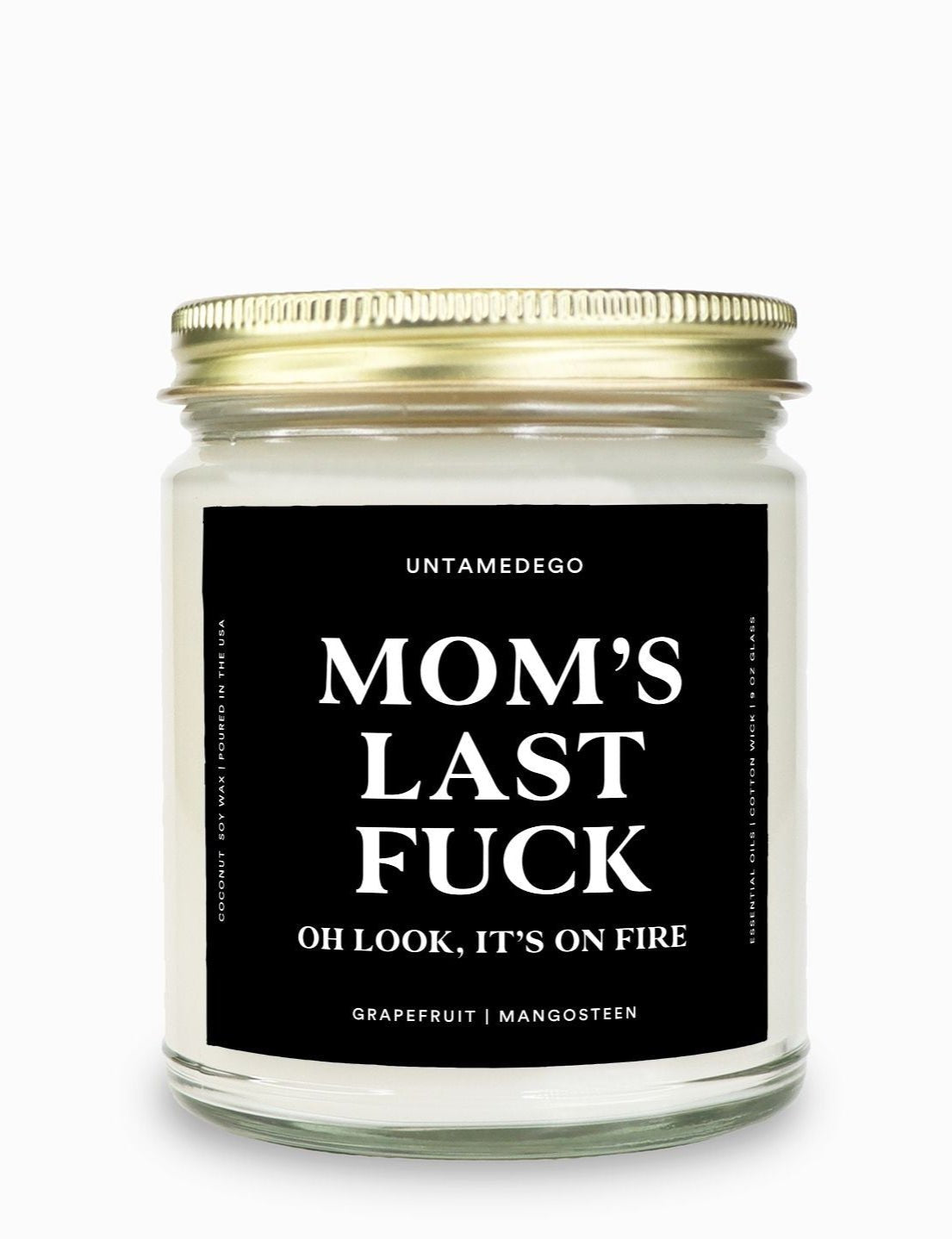 Mom's Last Fuck Gold Top Candle - UntamedEgo LLC.