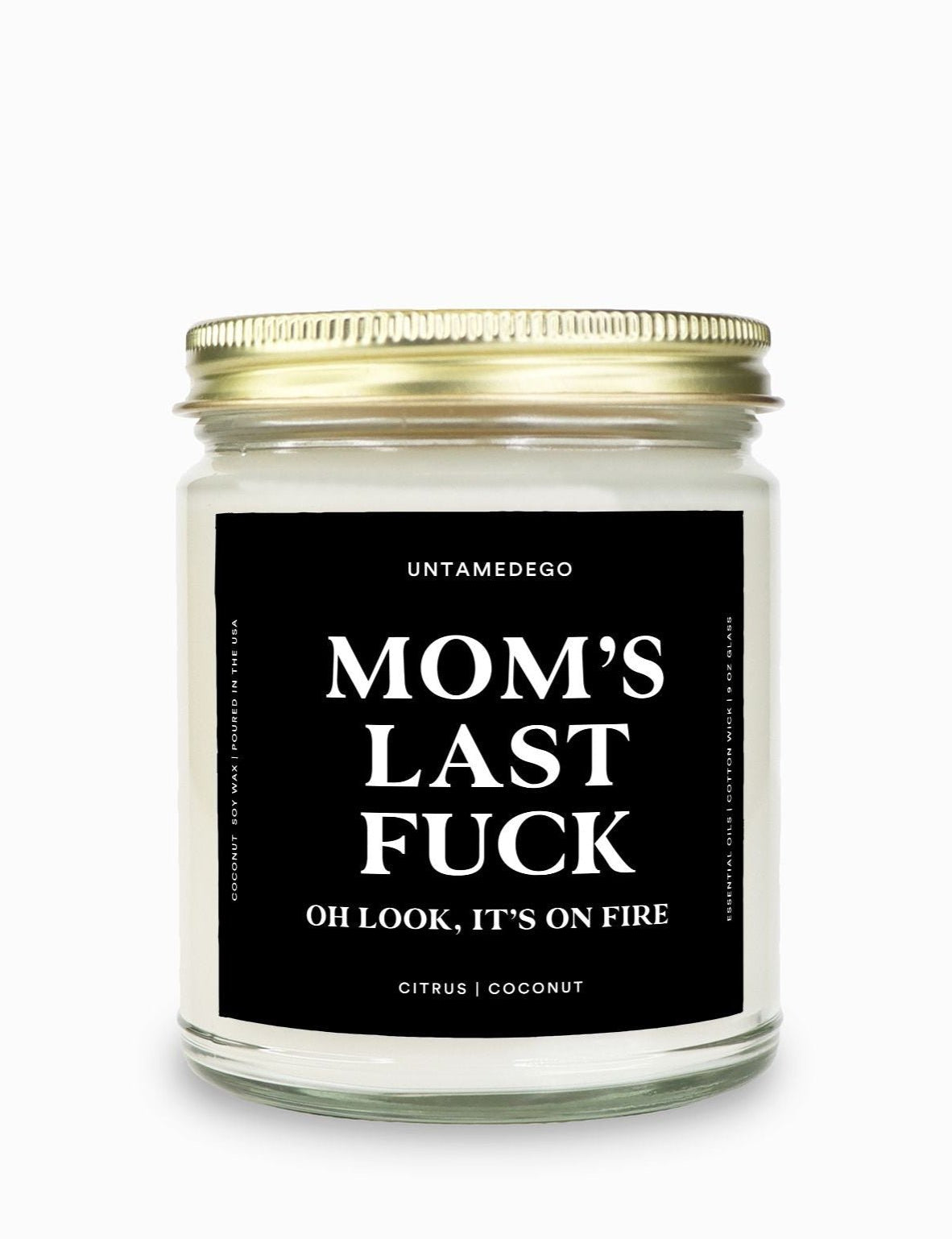Mom's Last Fuck Gold Top Candle - UntamedEgo LLC.