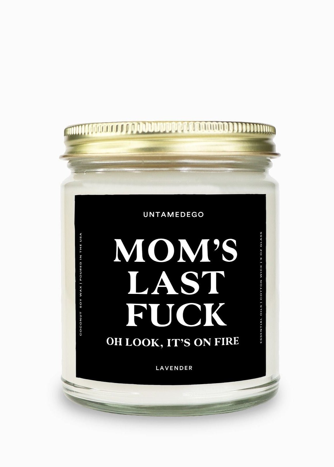 Mom's Last Fuck Gold Top Candle - UntamedEgo LLC.