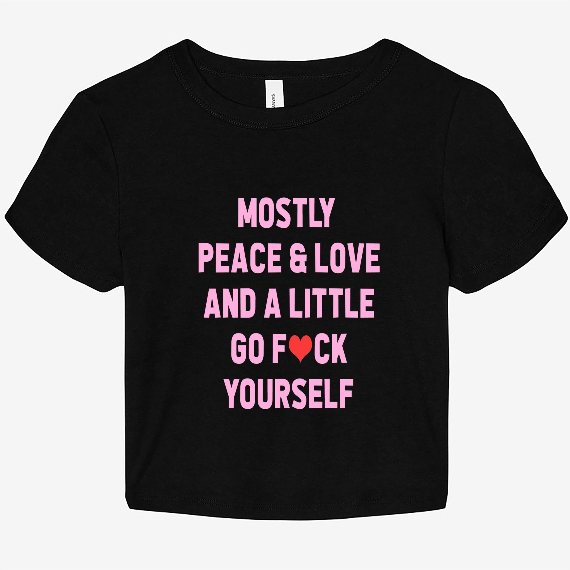Mostly Peace Love And And A Little Go Fuck Yourself Graphic Baby Tee - UntamedEgo LLC.