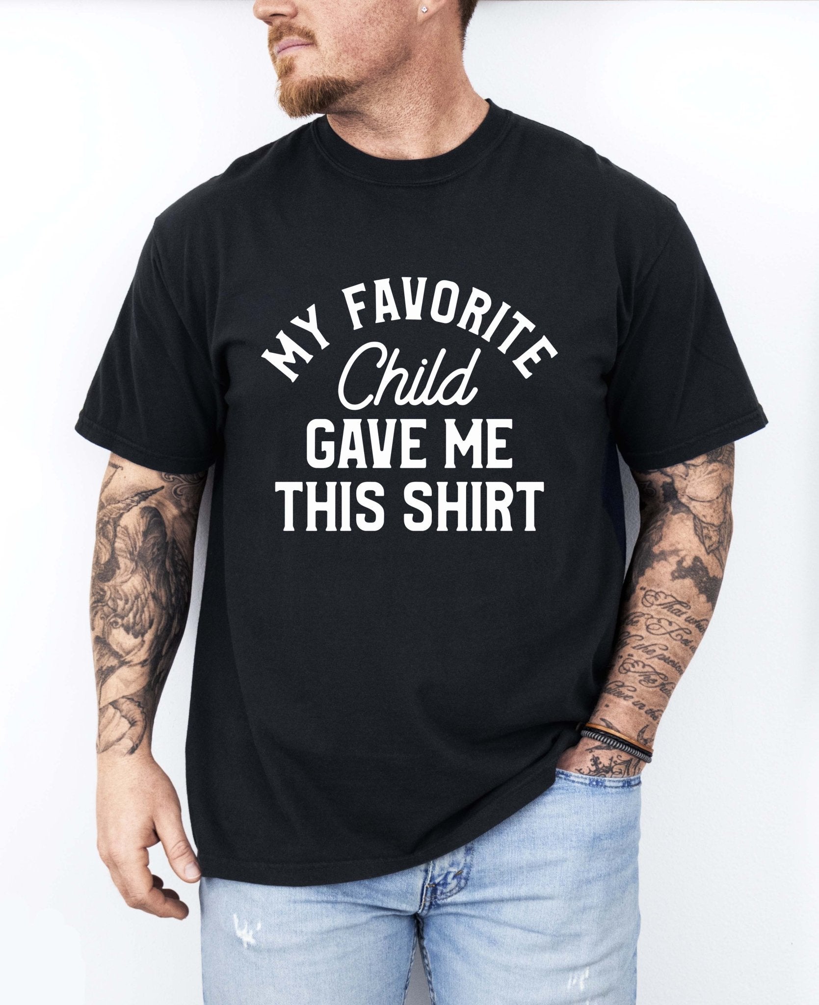 My Favorite Child Gave Me This Shirt Tee - UntamedEgo LLC.