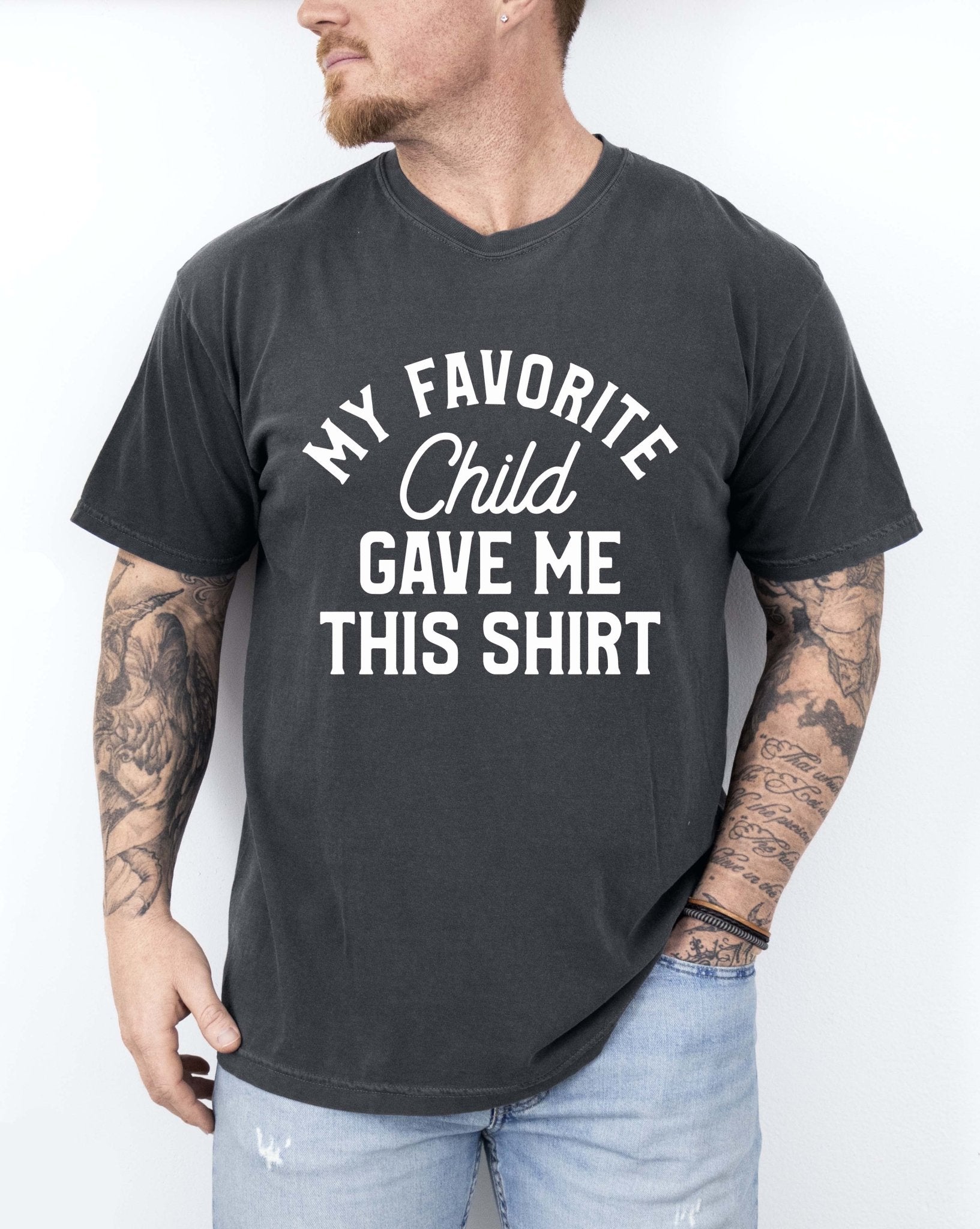 My Favorite Child Gave Me This Shirt Tee - UntamedEgo LLC.