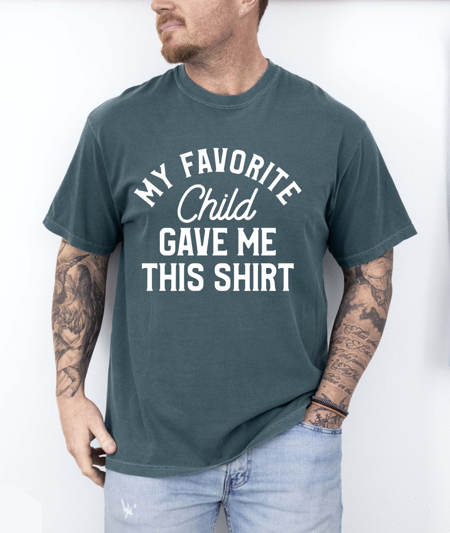My Favorite Child Gave Me This Shirt Tee - UntamedEgo LLC.